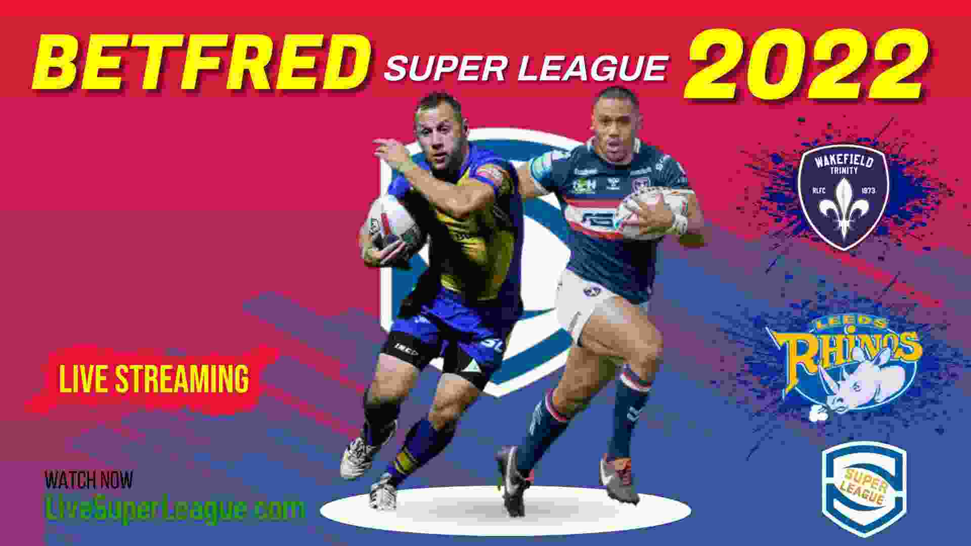 Watch Wakefield Trinity VS Leeds Rhinos Online