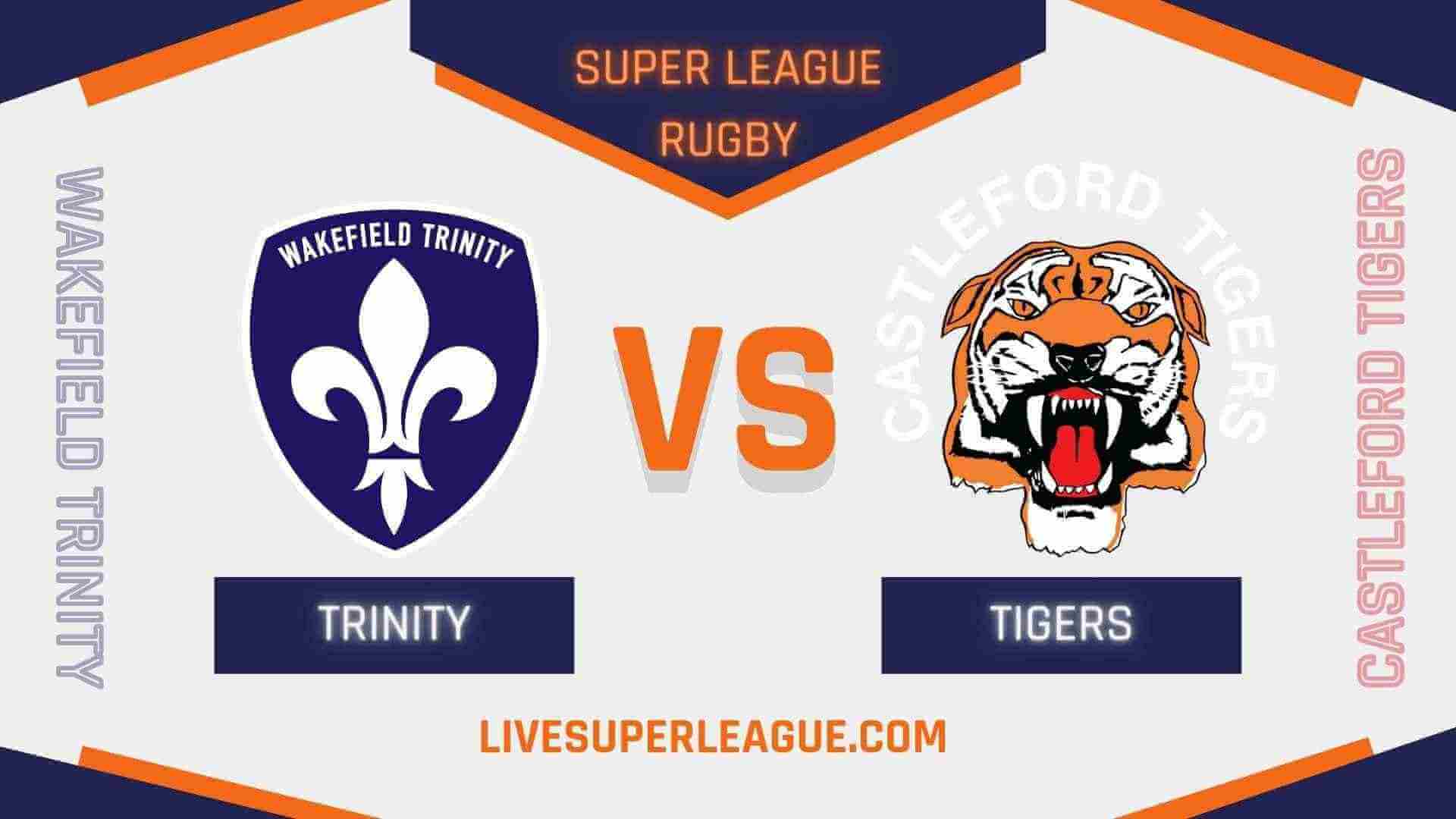 Watch Wakefield Trinity VS Castleford Tigers Online