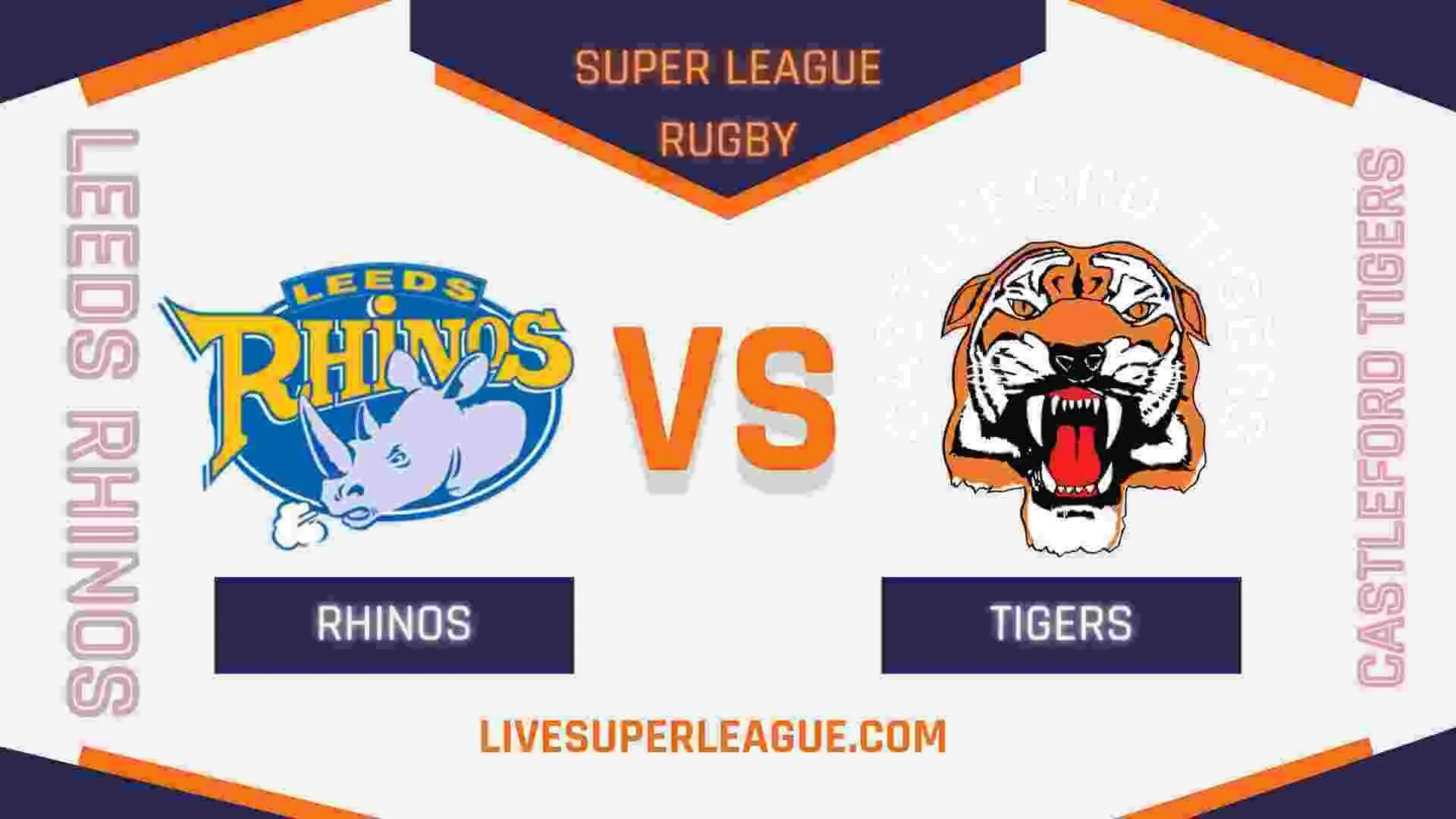 Live Castleford Tigers VS Leeds Rhinos Streaming