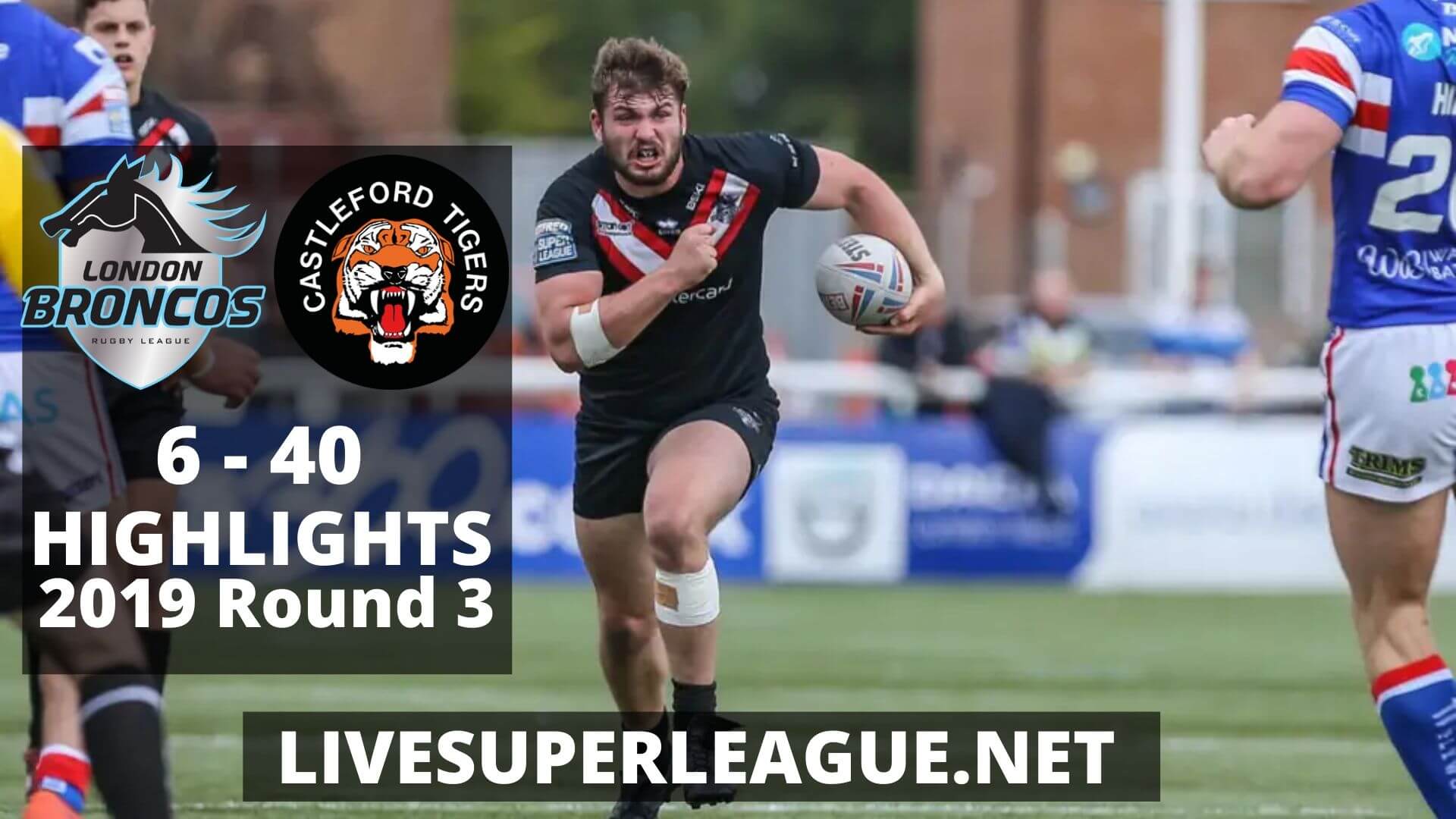 London Broncos Vs Castleford Tigers Highlights 2019 Round 3