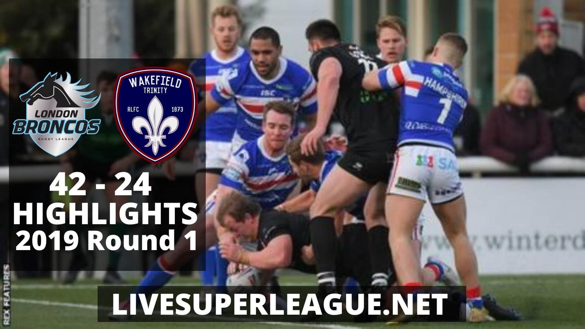 London Broncos Vs Wakefield Trinity Highlights 2019 Round 1