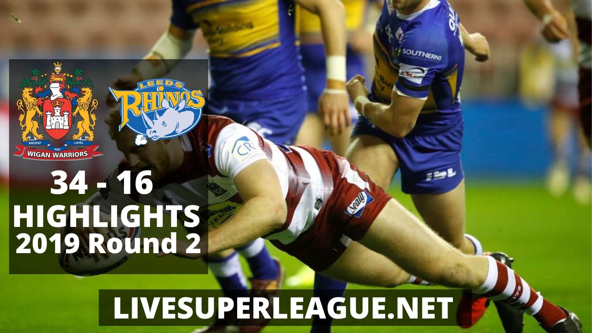 Wigan Warriors Vs Leeds Rhinos Highlights 2019 Round 2