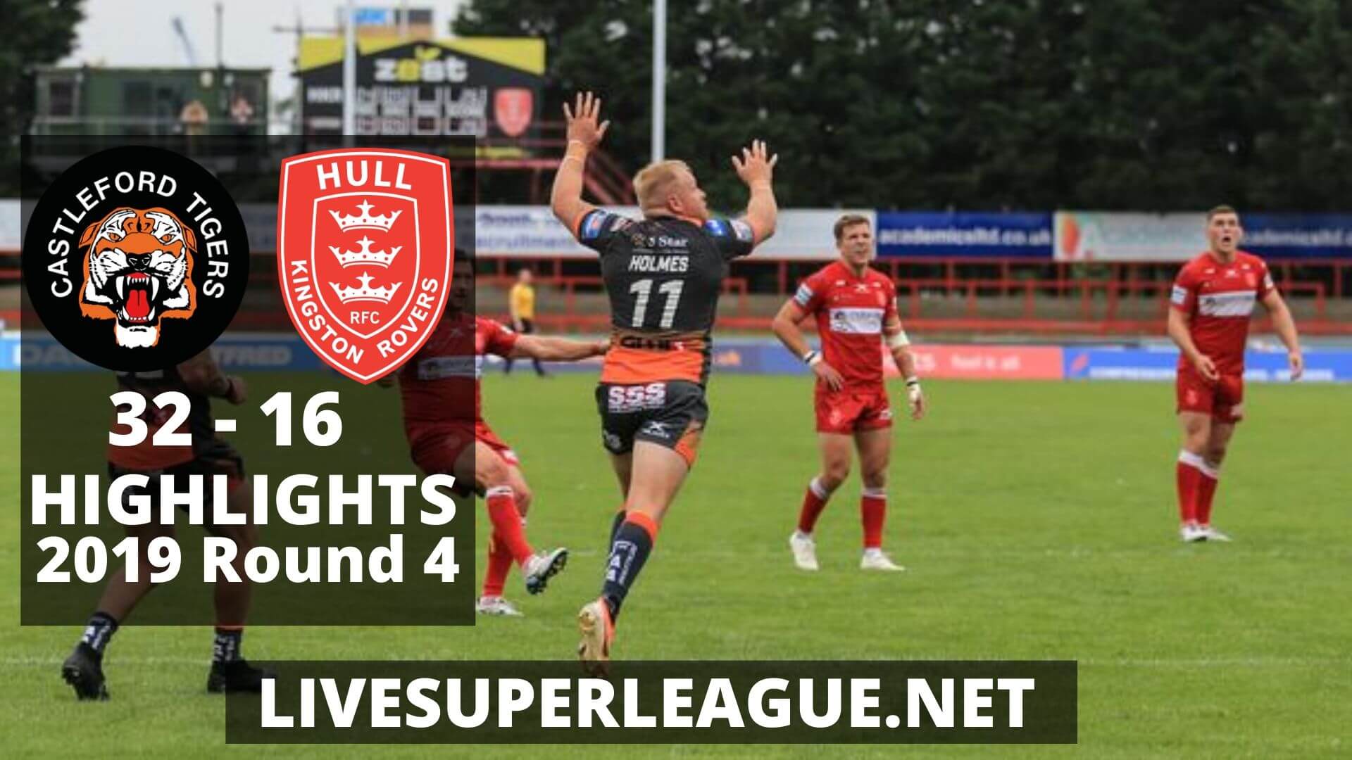 Castleford Tigers Vs Hull Kingston Rovers Highlights 2019 Round 4