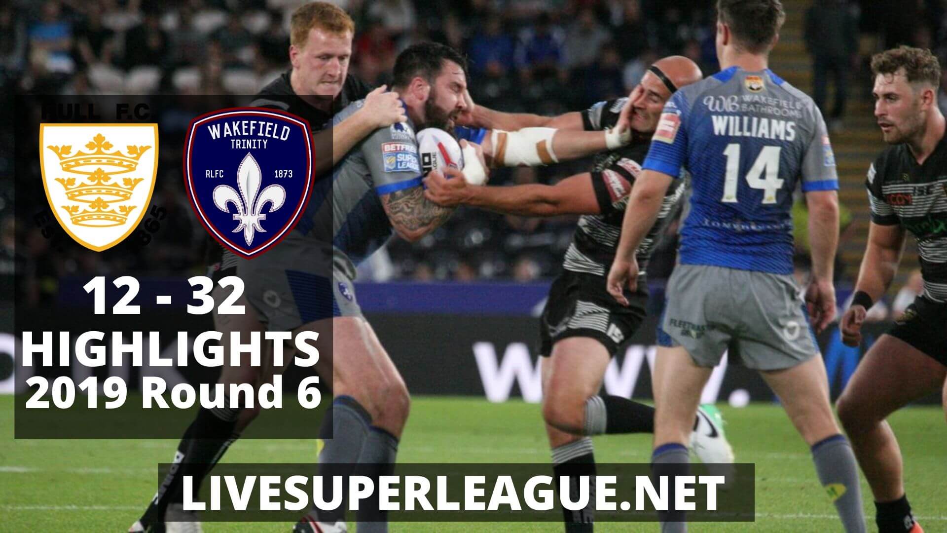 Hull FC Vs Wakefield Trinity Highlights 2019 Round 6