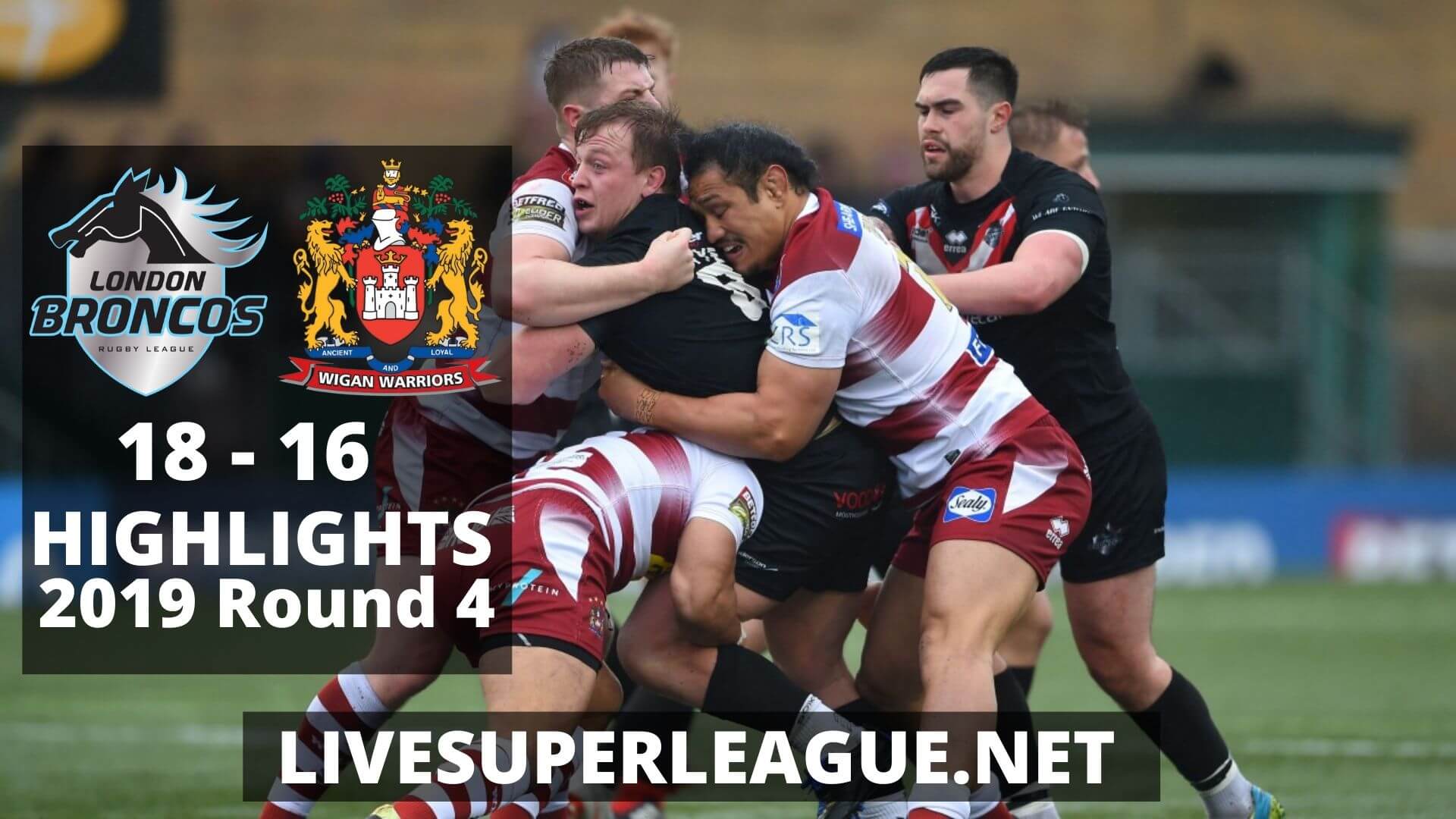 London Broncos Vs Wigan Warriors Highlights 2019 Round 4