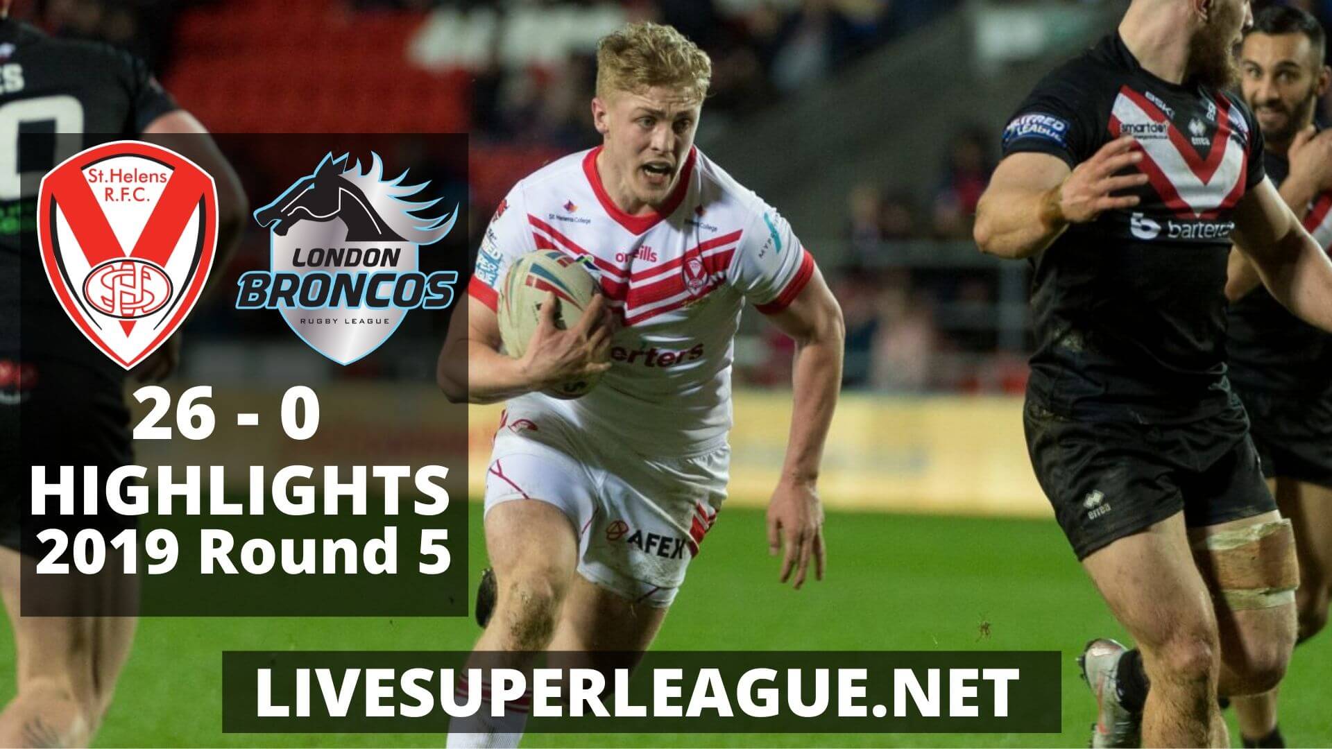 St Helens Vs London Broncos Highlights 2019 Round 5