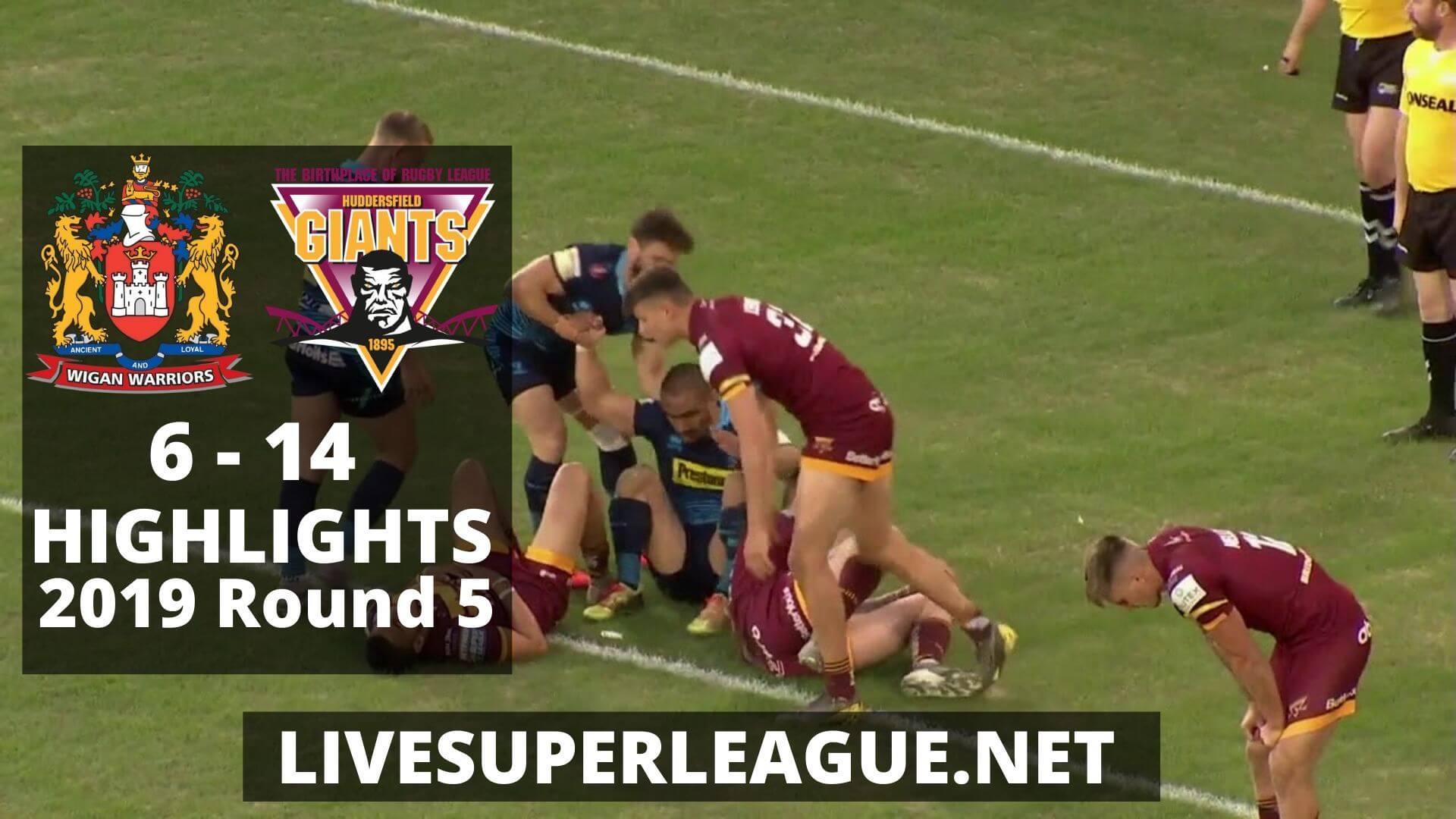 Wigan Warriors Vs Huddersfield Giants Highlights 2019 Round 5