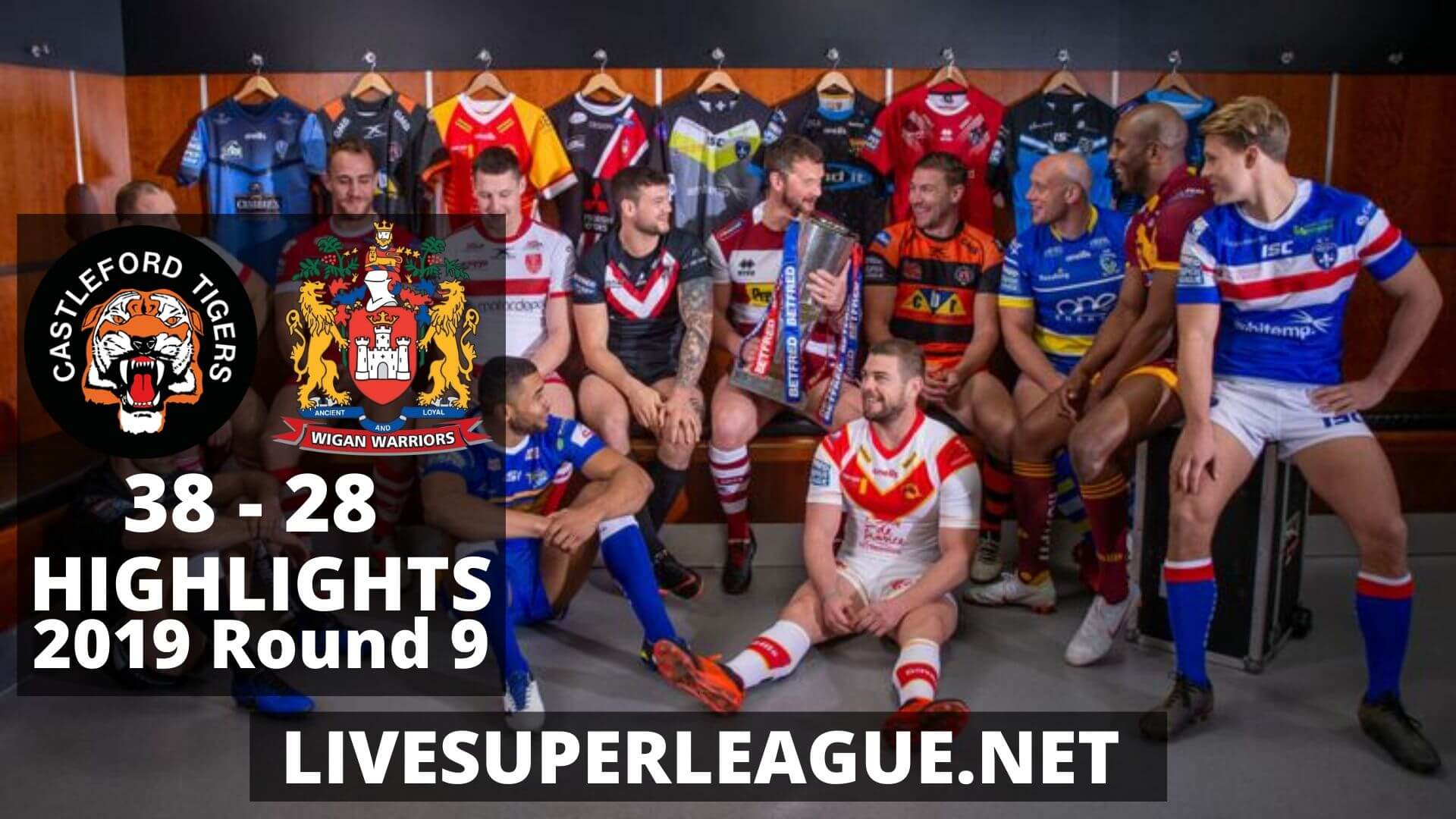 Castleford Tigers vs Wigan Warriors Highlights 2019 Round 9