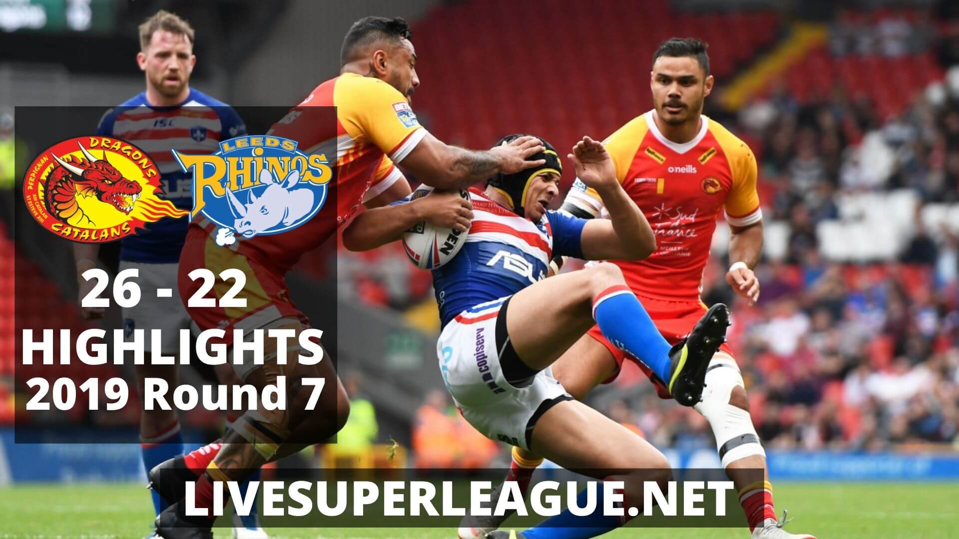 Catalans Dragons vs Leeds Rhinos Highlights 2019 Round 7