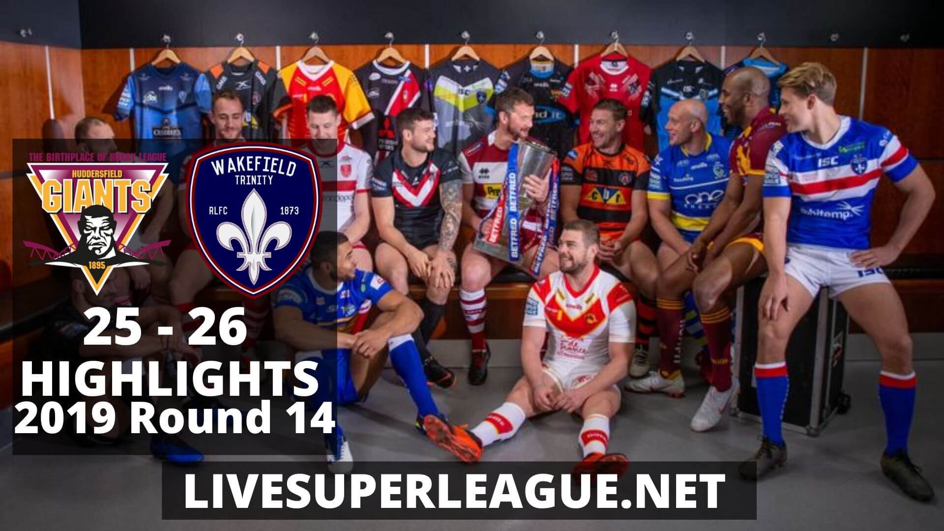 Huddersfield Giants Vs Wakefield Trinity Highlights 2019 Round 14