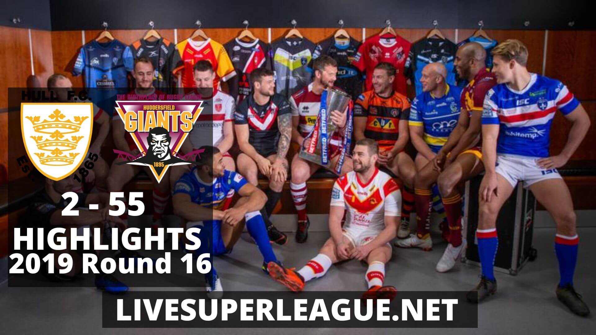 Hull F.C Vs Huddersfield Giants Highlights 2019 Round 16