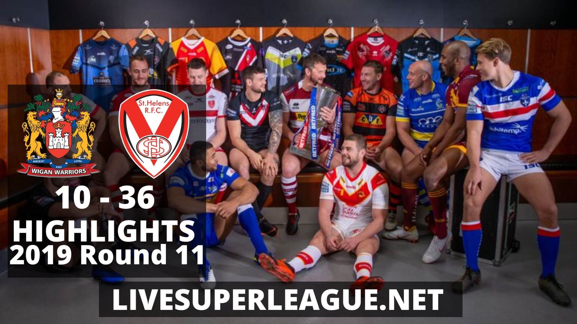 Wigan Warriors Vs St Helens Highlights 2019 Round 11