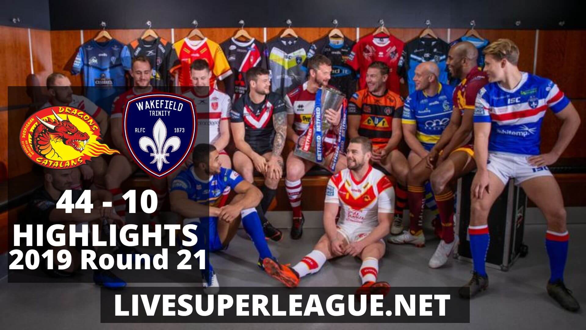 Catalans Dragons Vs Wakefield Trinity Highlights 2019 Round 21