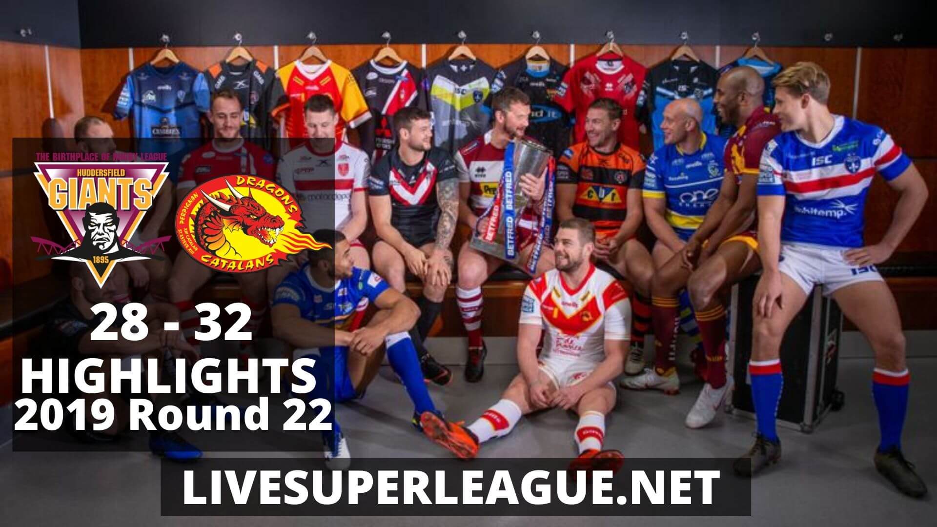 Huddersfield Giants Vs Catalans Dragons Highlights 2019 Round 22