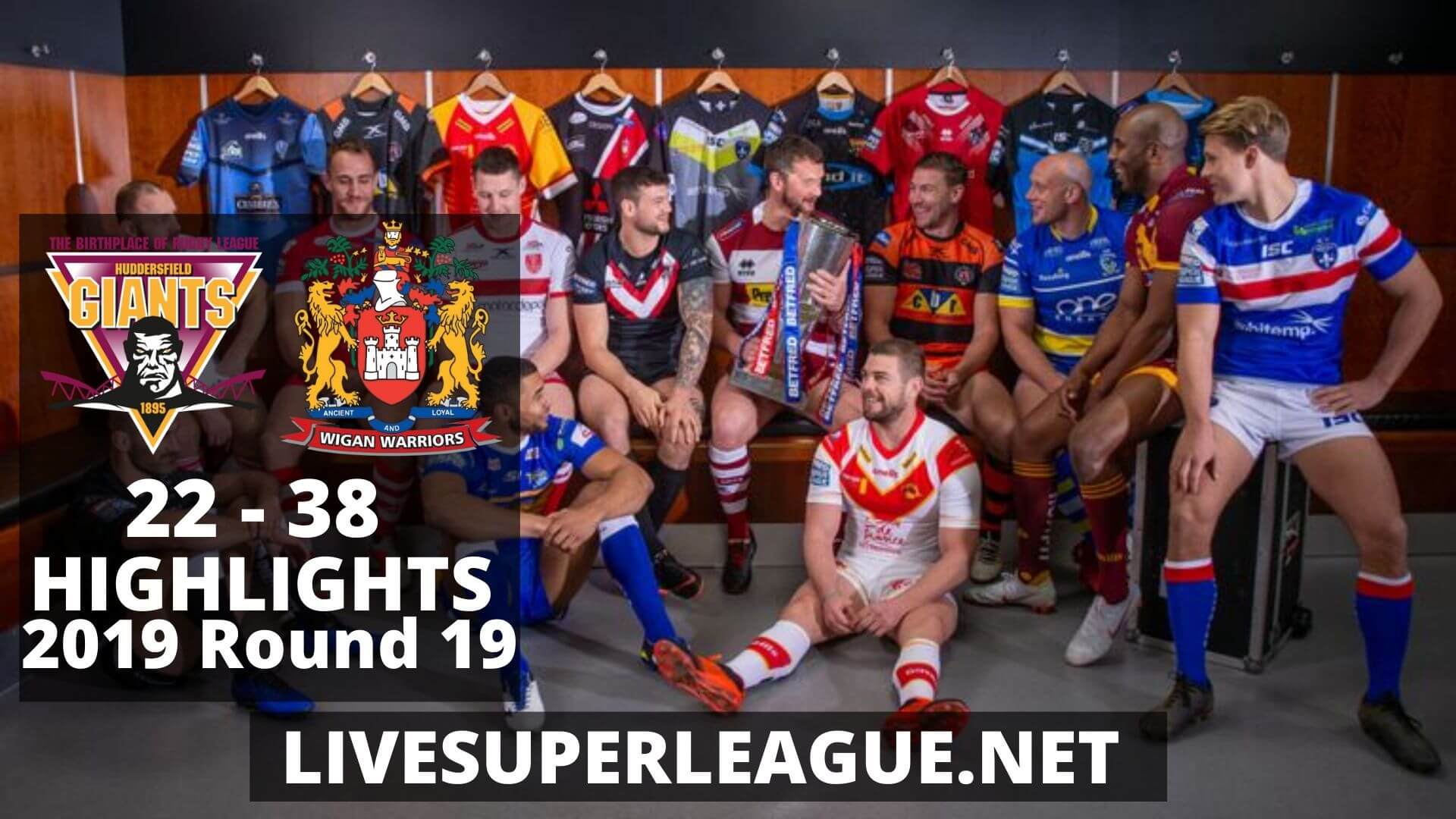 Huddersfield Giants Vs Wigan Warriors Highlights 2019 Round 19