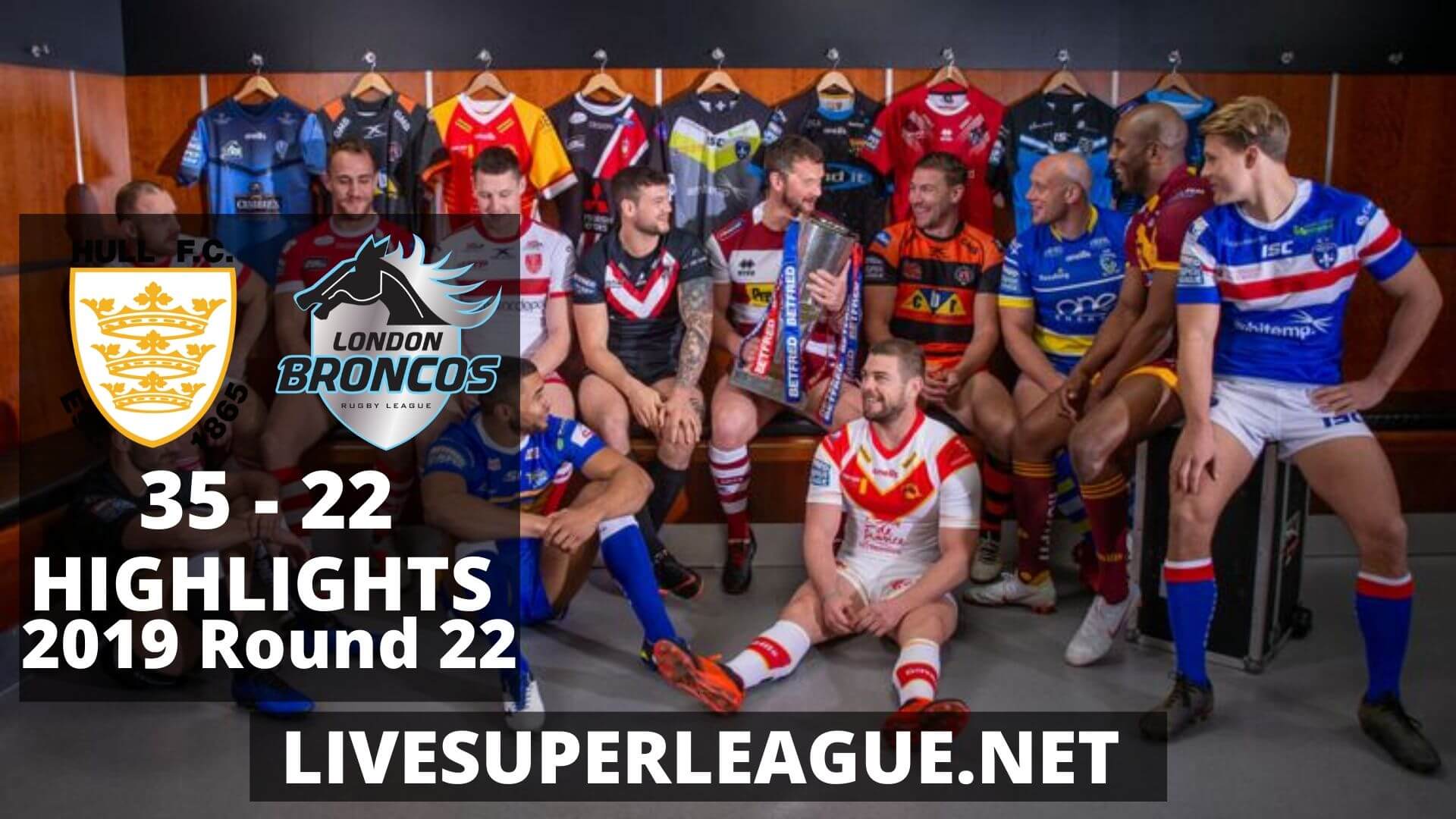 Hull FC Vs London Broncos Highlights 2019 Round 22