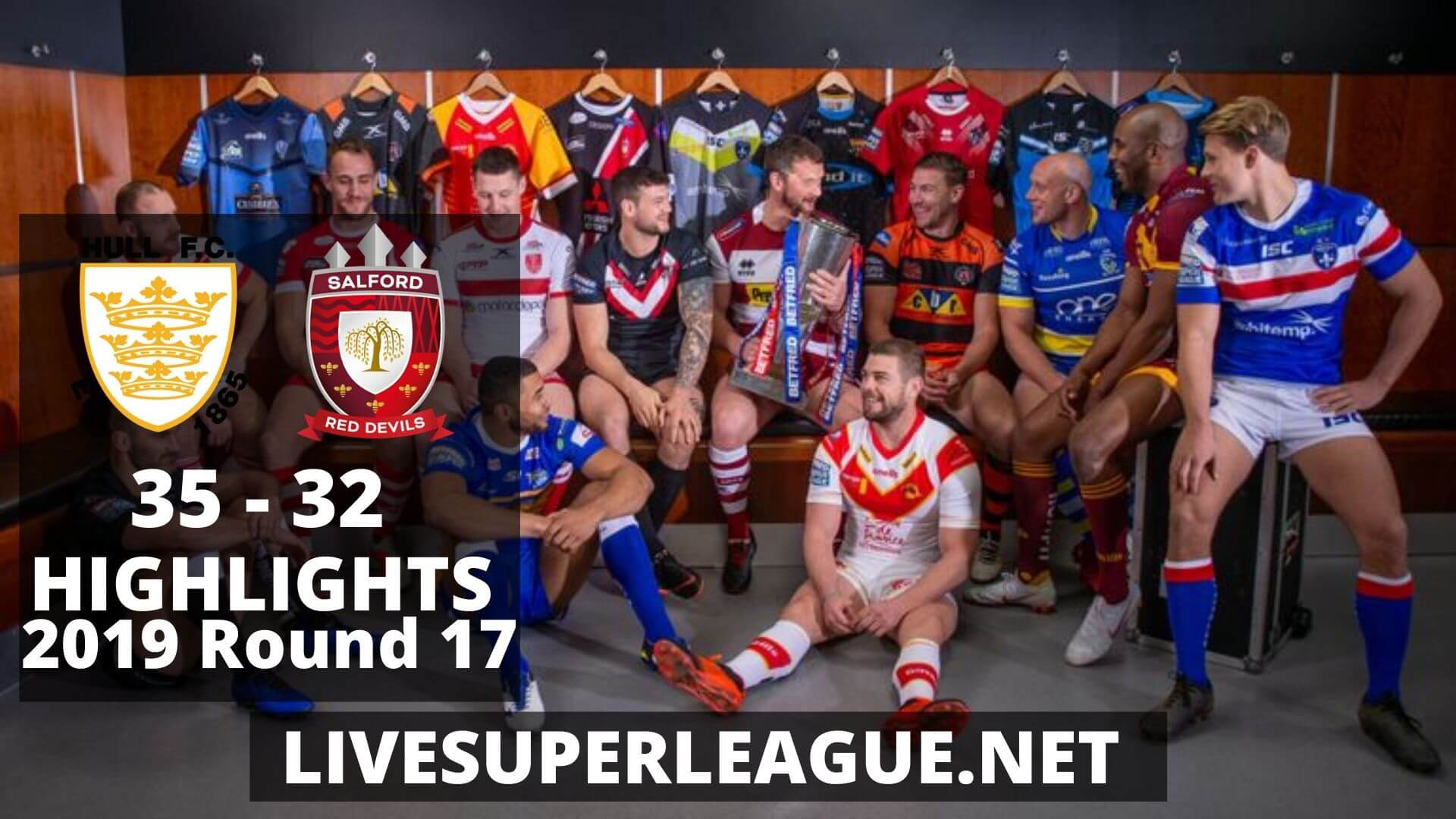 Hull FC Vs Salford Red Devils Highlights 2019 Round 17