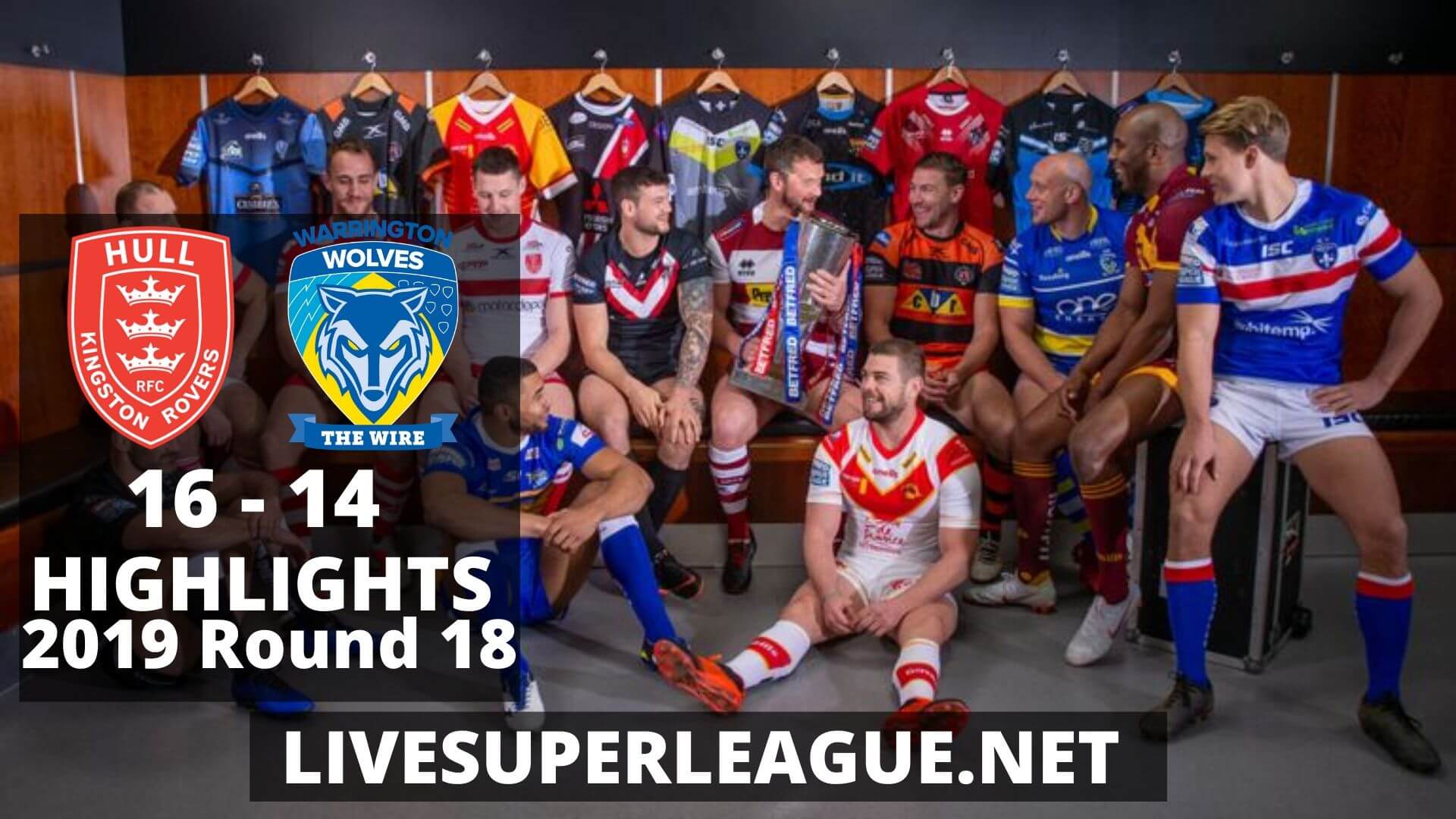 Hull Kingston Rovers Vs Warrington Wolves Highlights 2019 Round 18