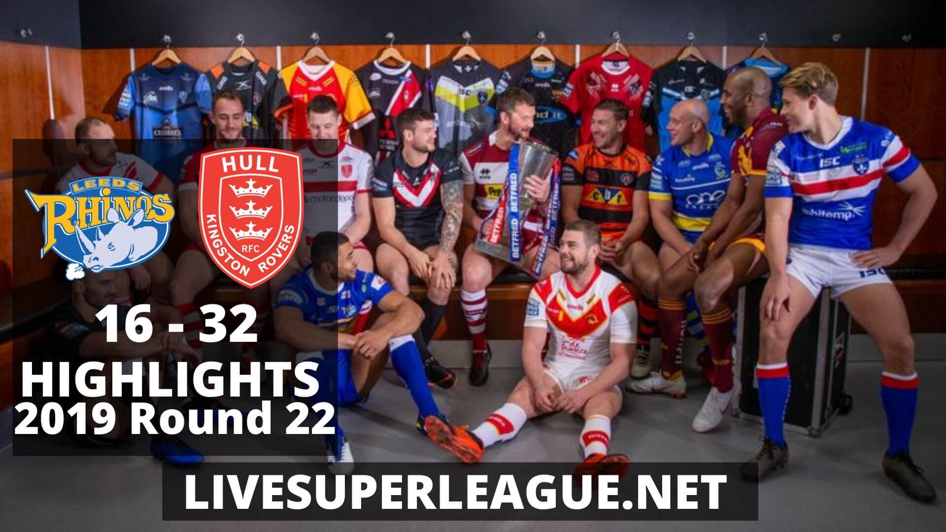 Leeds Rhinos Vs Hull Kingston Rovers Highlights 2019 Round 22