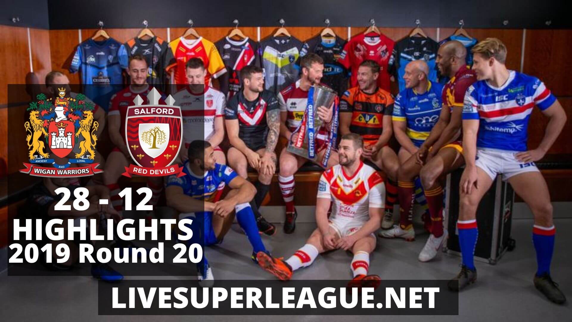 Wigan Warriors Vs Salford Red Devils Highlights 2019 Round 20