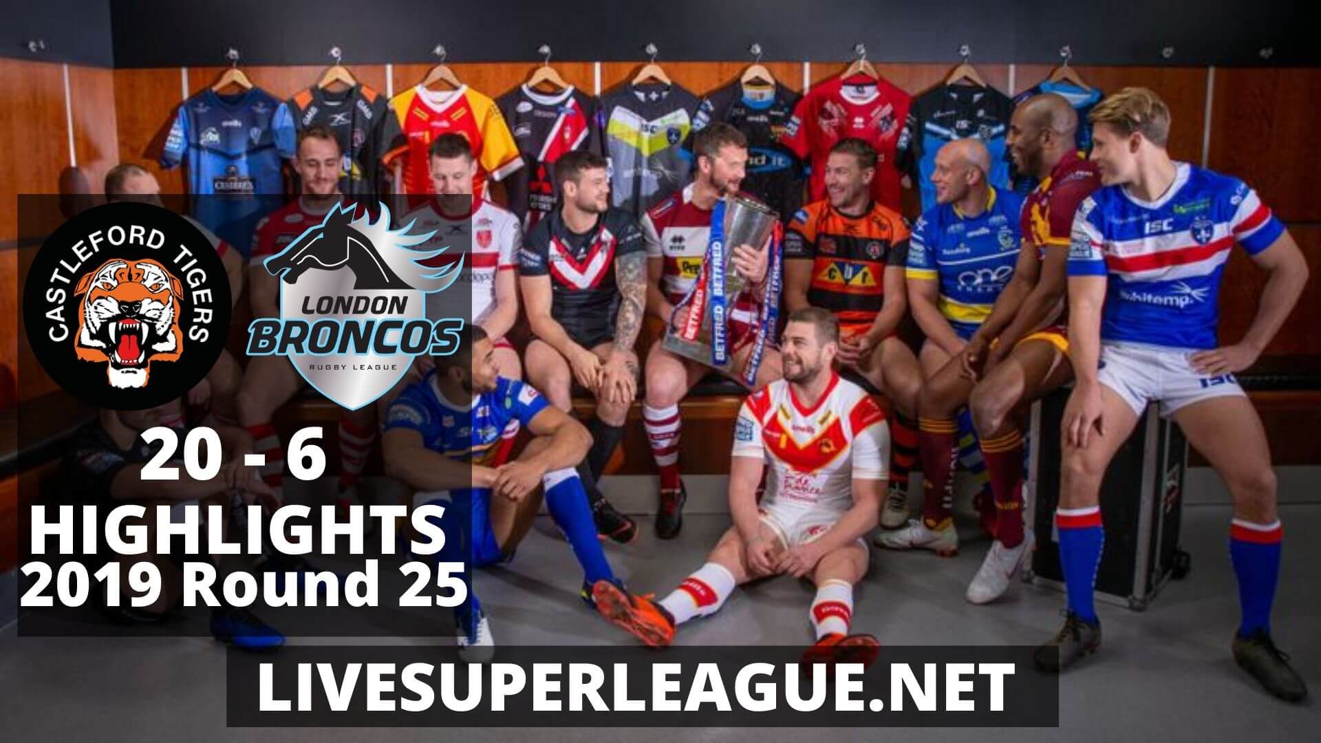 Castleford Tigers Vs London Broncos Highlights 2019 Round 25