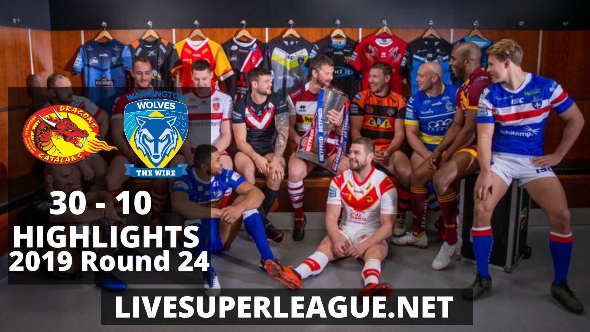 Catalans Dragons Vs Warrington Wolves Highlights 2019 Round 24