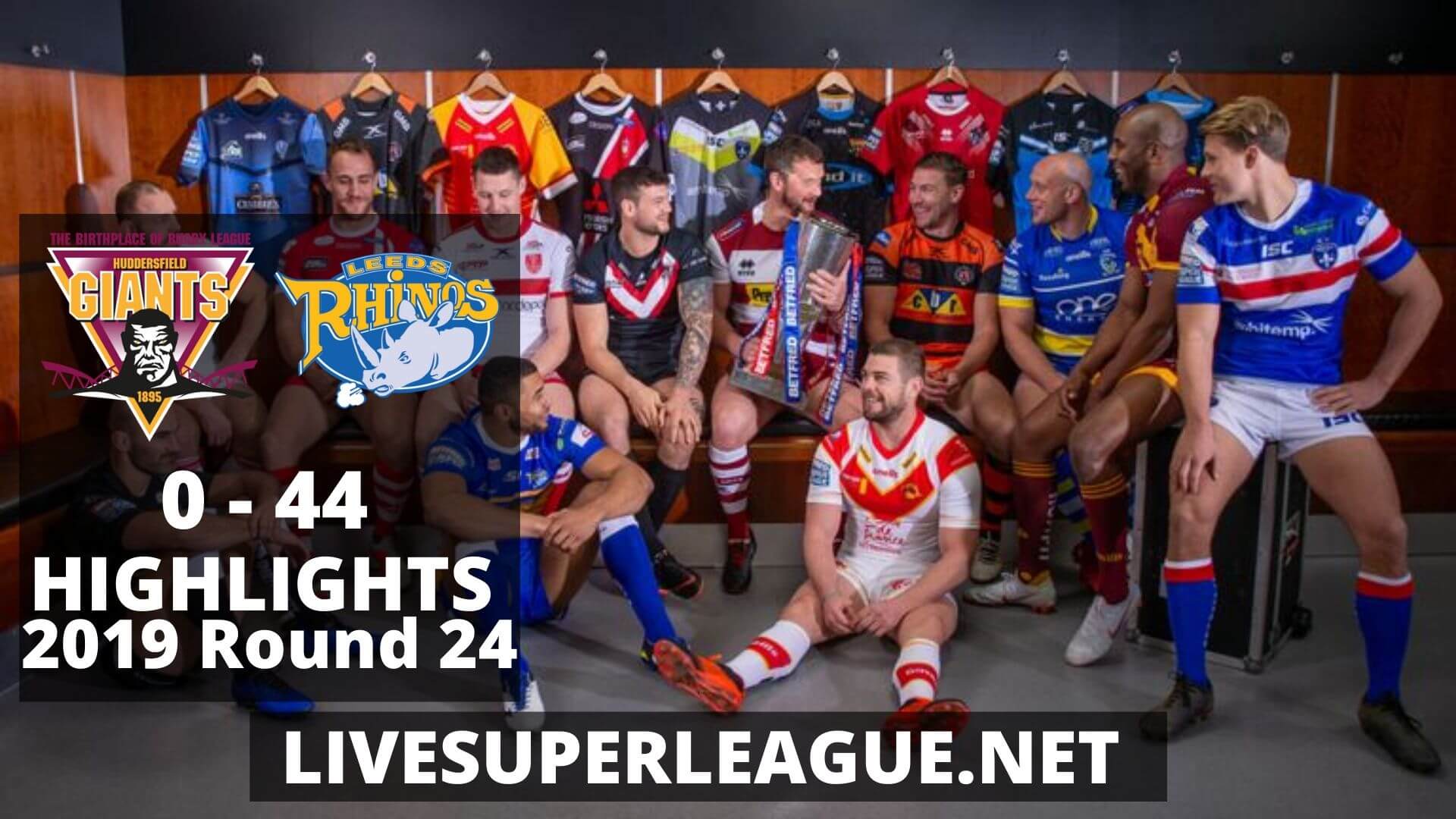 Huddersfield Giants Vs Leeds Rhinos Highlights 2019 Round 24