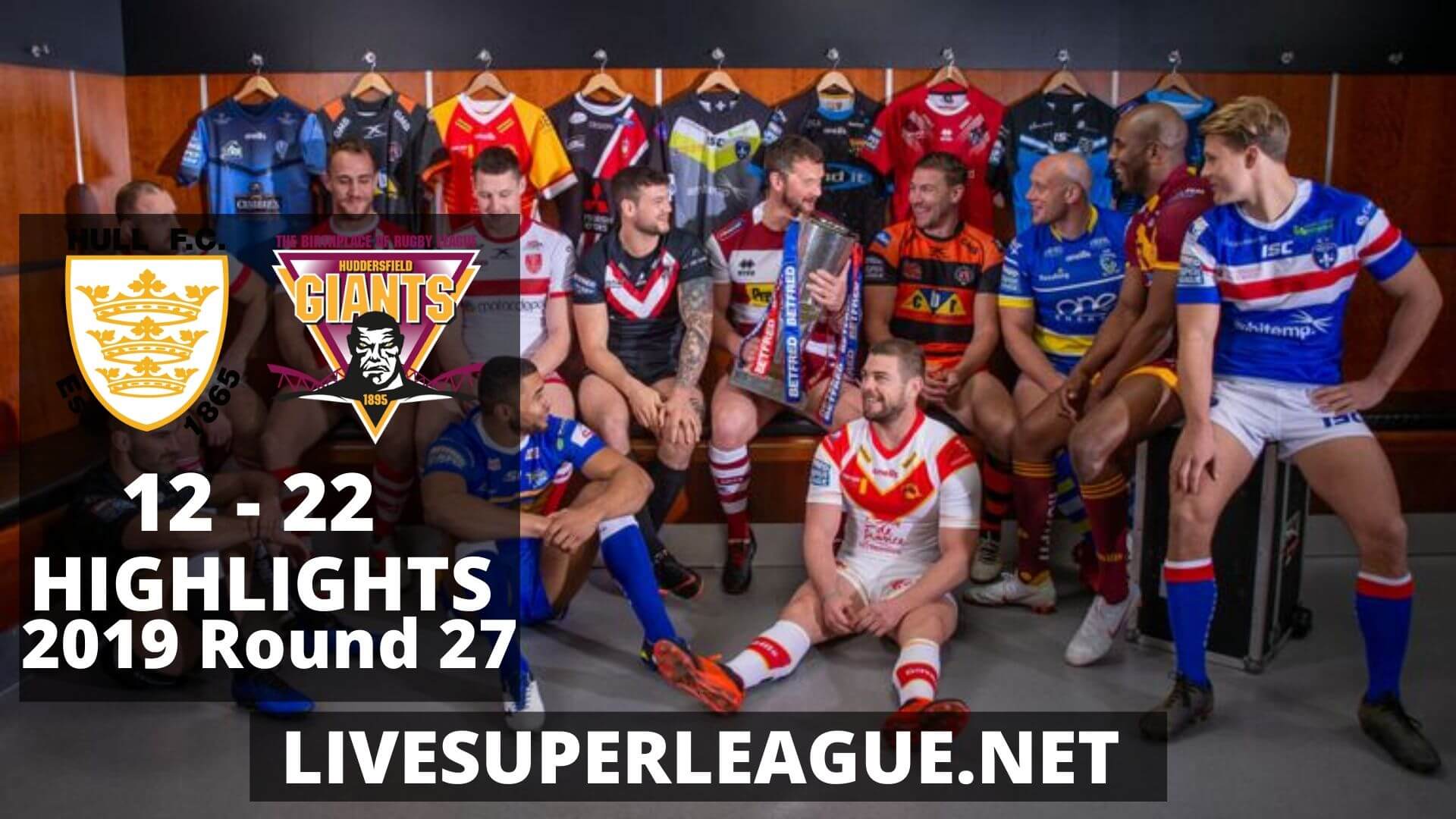 Hull FC Vs Huddersfield Giants Highlights 2019 Round 27