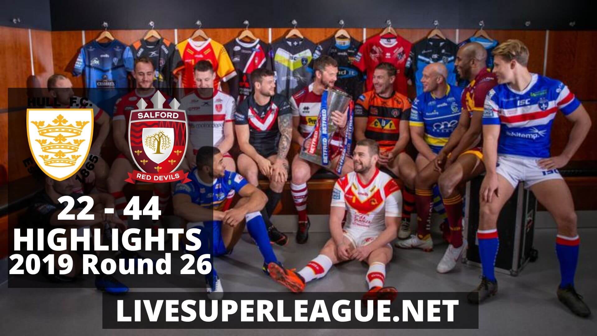 Hull FC Vs Salford Red Devils Highlights 2019 Round 26