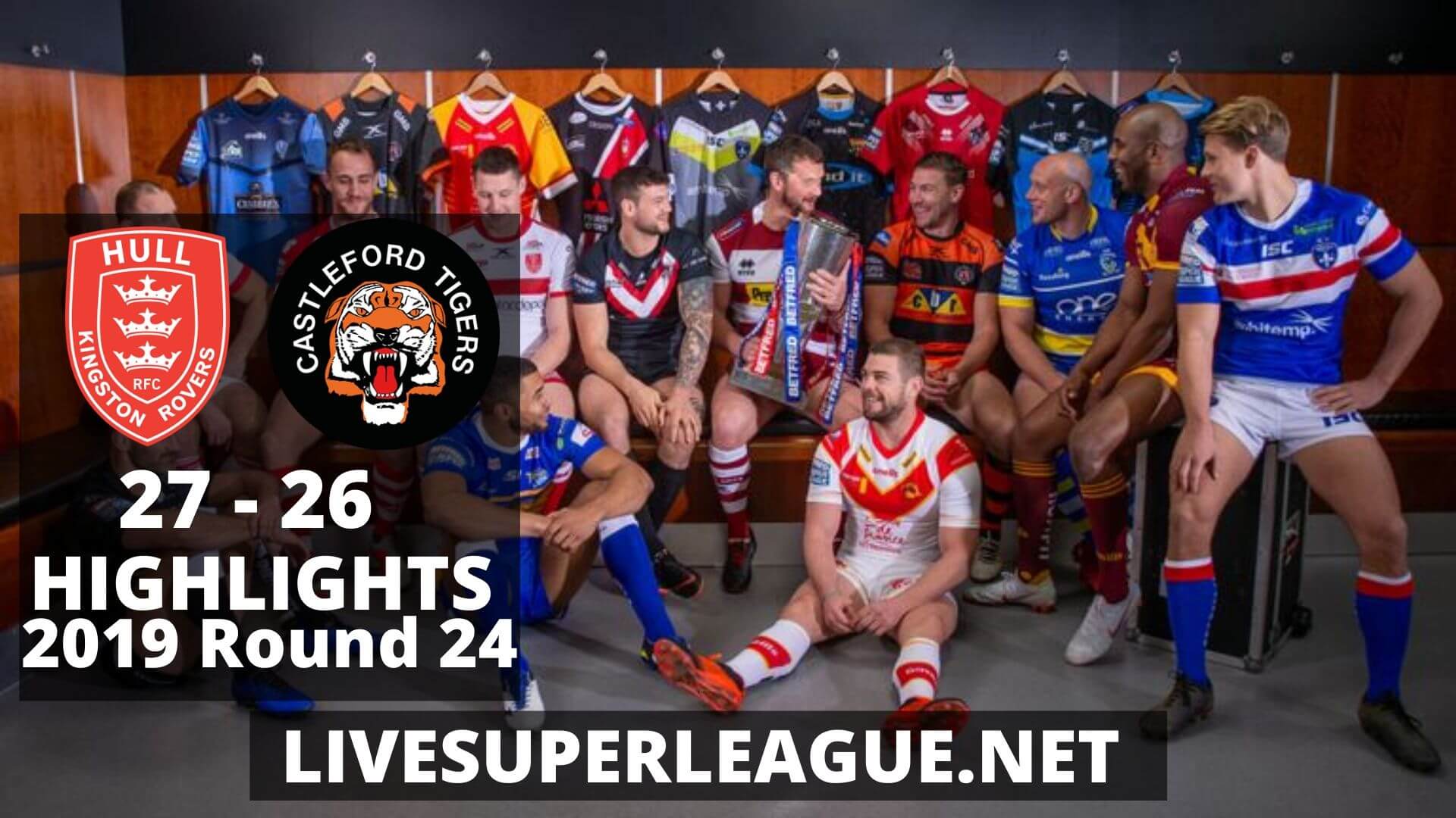 Hull Kingston Rovers Vs Castleford Tigers Highlights 2019 Round 24