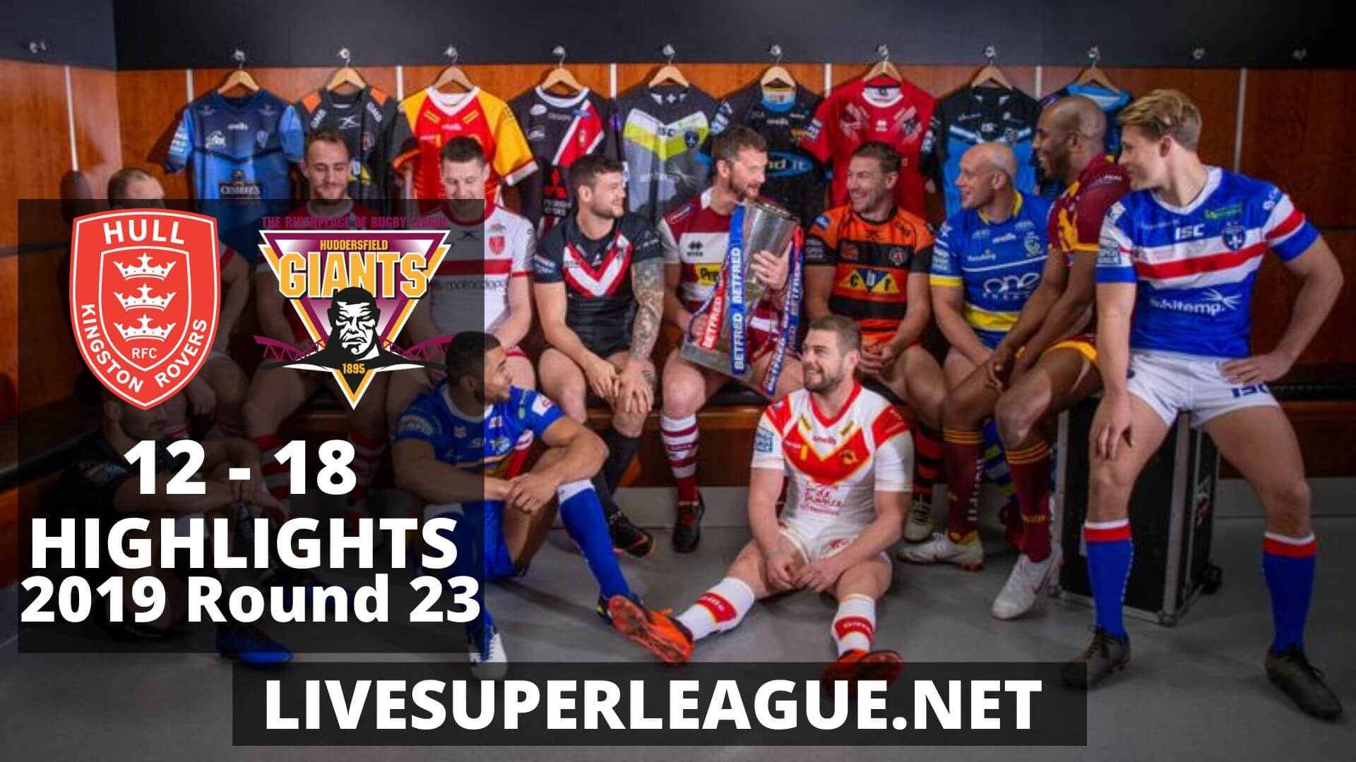 Hull Kingston Rovers Vs Huddersfield Giants Highlights 2019 Round 23