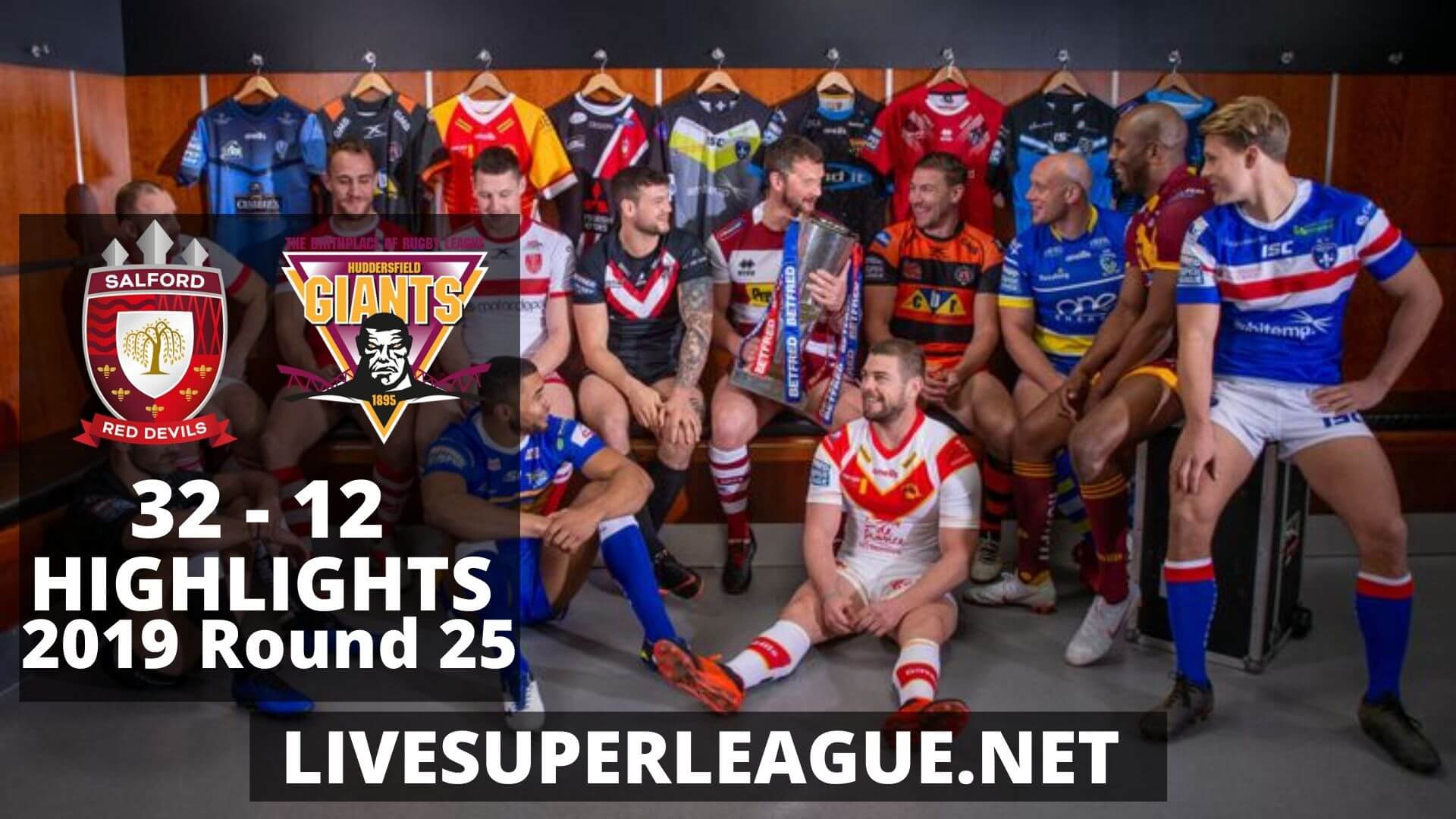 Salford Red Devils Vs Huddersfield Giants Highlights 2019 Round 25