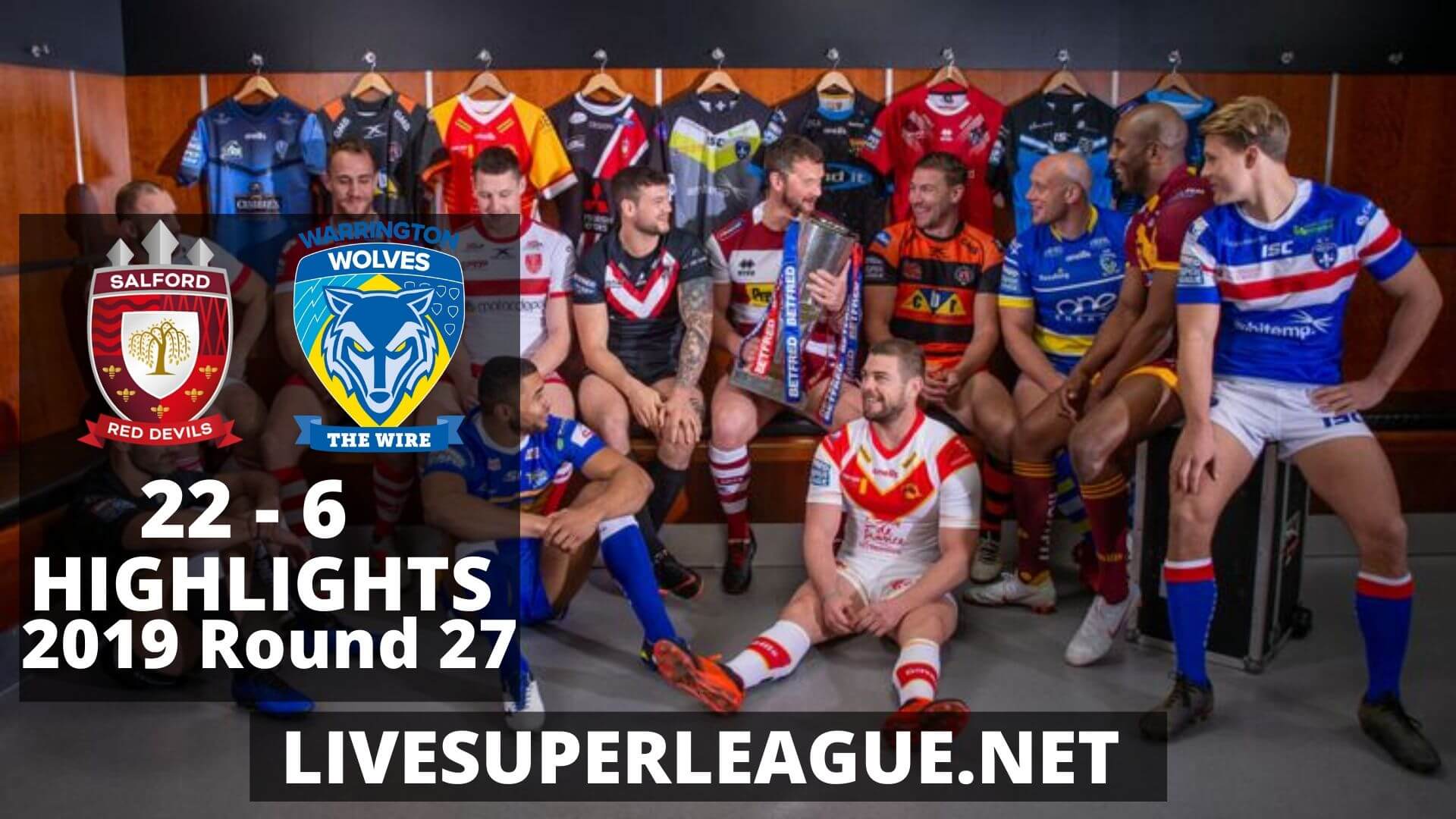 Salford Red Devils Vs Warrington Wolves Highlights 2019 Round 27