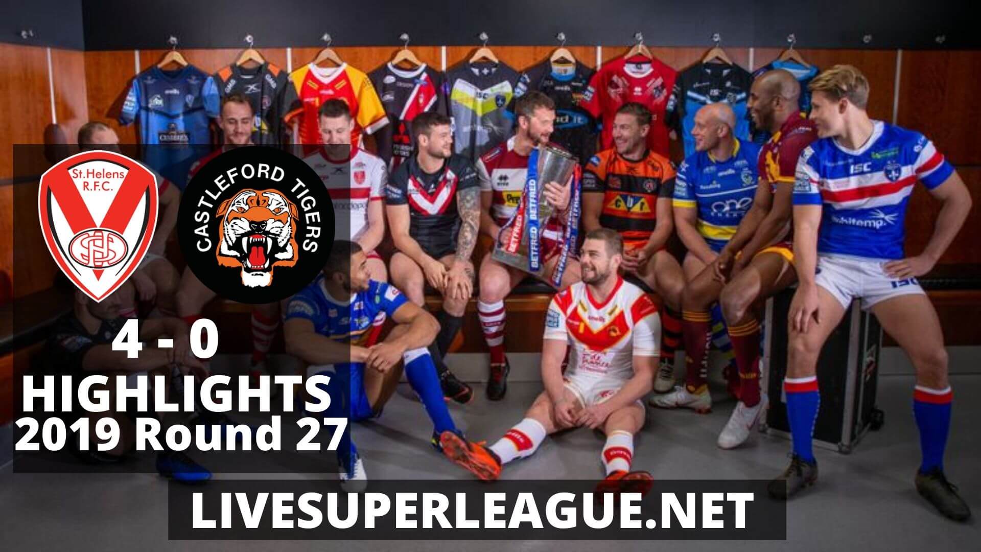 St Helens Vs Castleford Tigers Highlights 2019 Round 27