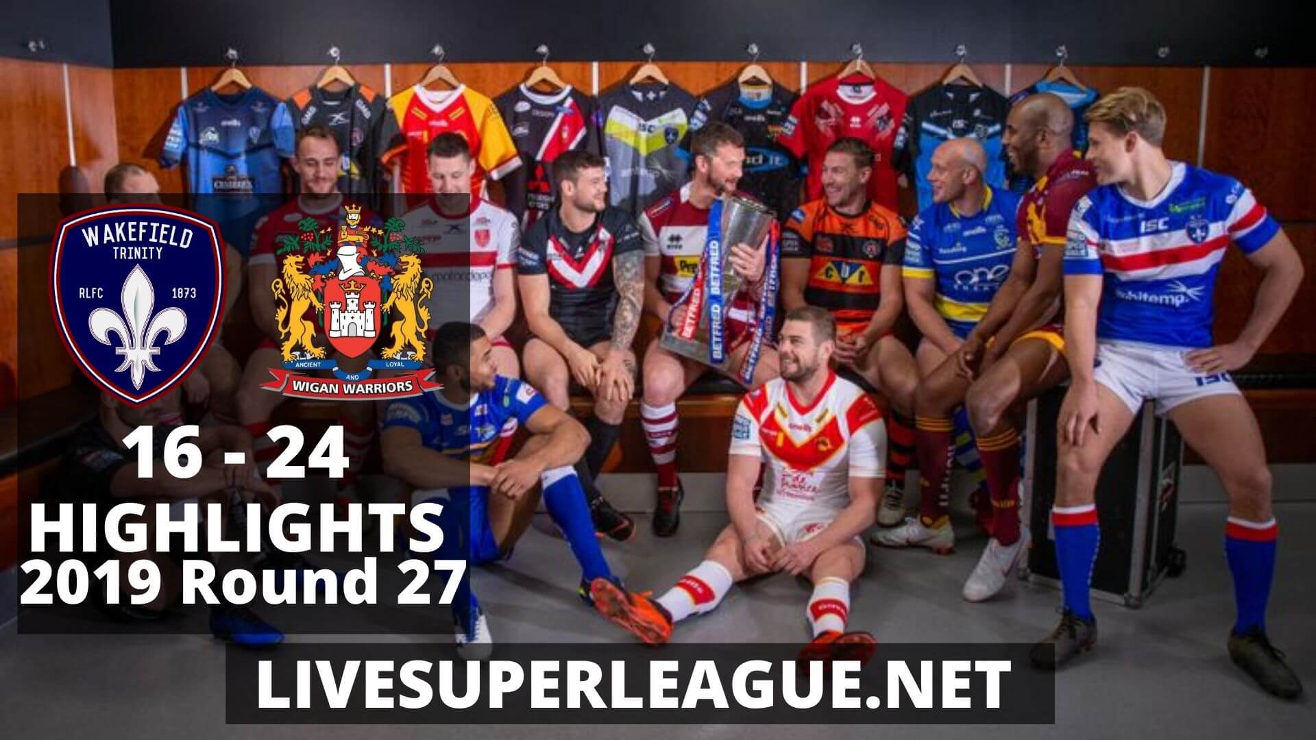 Wakefield Trinity Vs Wigan Warriors Highlights 2019 Round 27