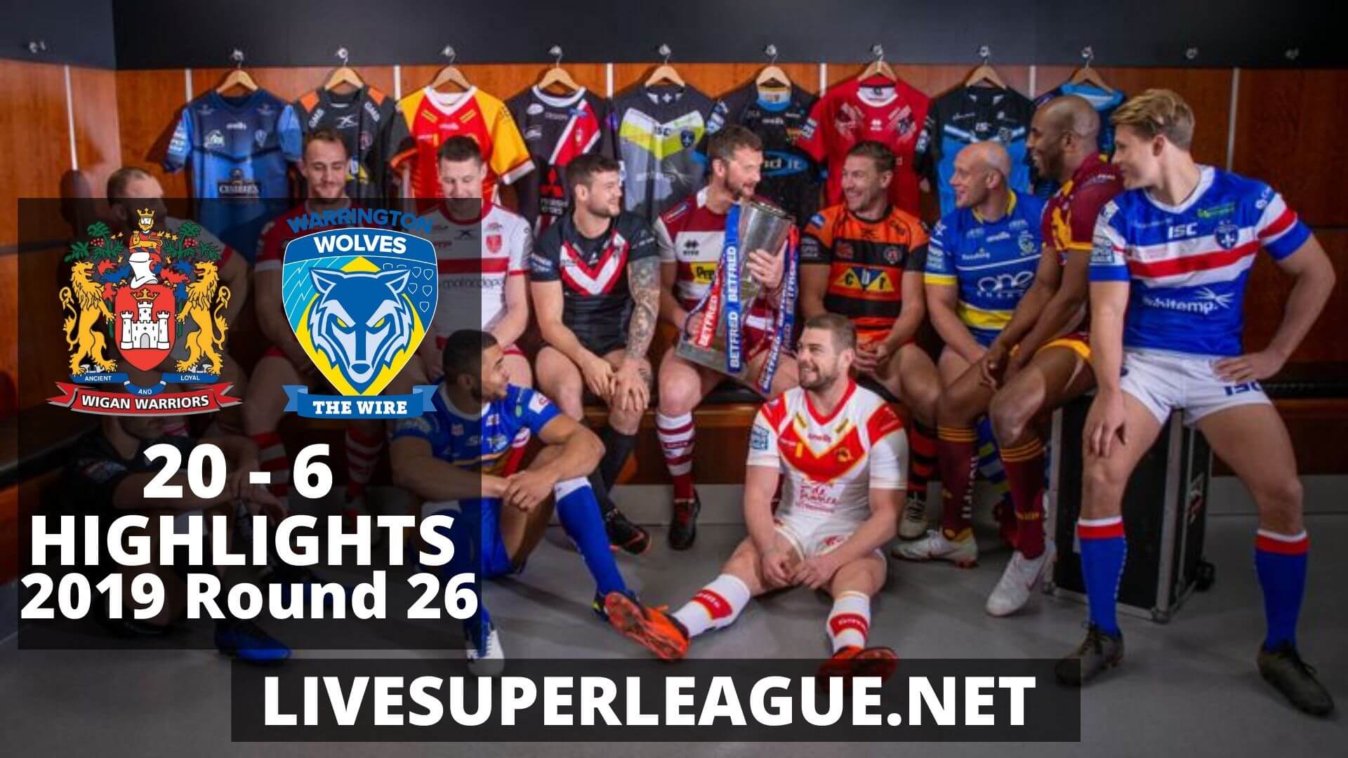 Wigan Warriors Vs Warrington Wolves Highlights 2019 Round 26