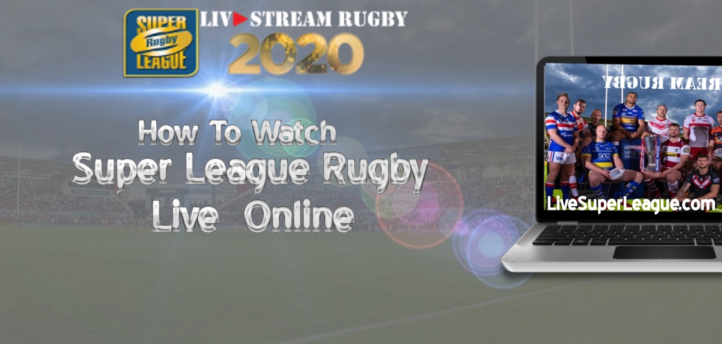 How To Watch Super League Rugby Online 