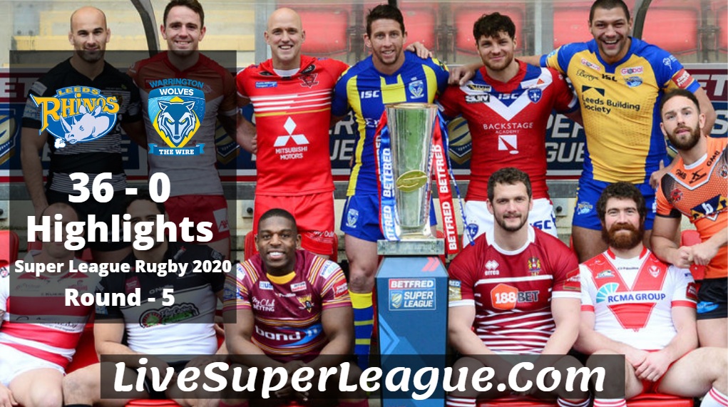 Leeds VS Warrington Super League Rugby Highlights 2020 Rd5