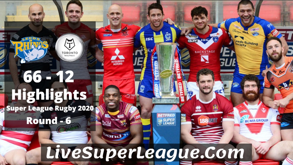 Leeds VS Toronto Super League Rugby Highlights 2020 Rd6