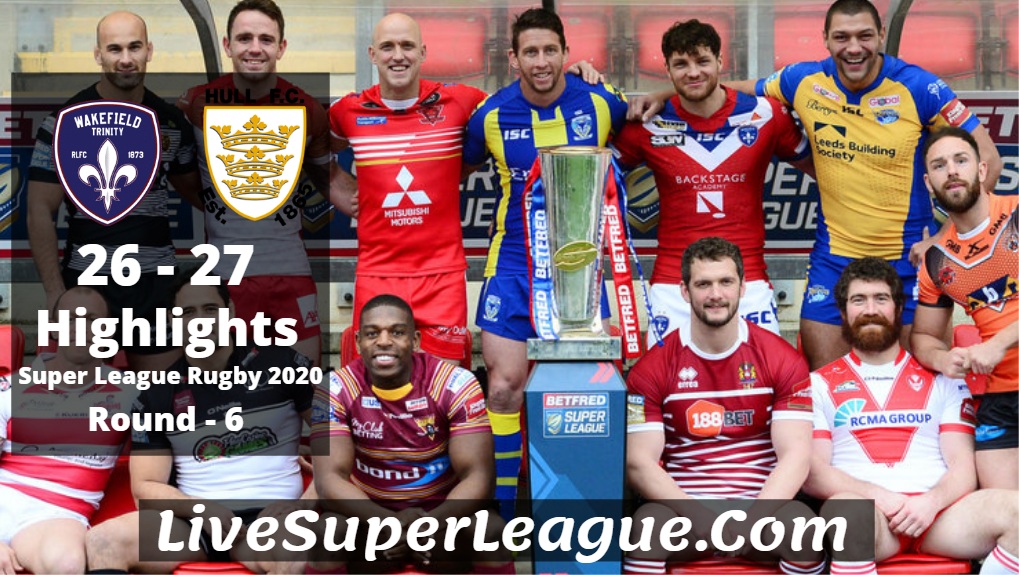 Wakefield VS Hull FC Super League Rugby Highlights 2020 Rd6