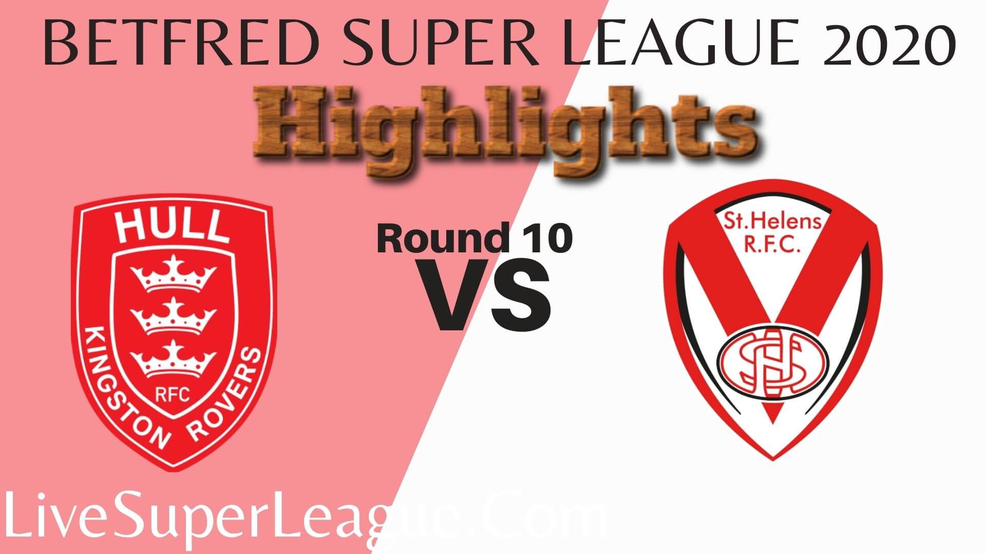 Hull KR Vs St Helens Highlights 2020 Rd 10