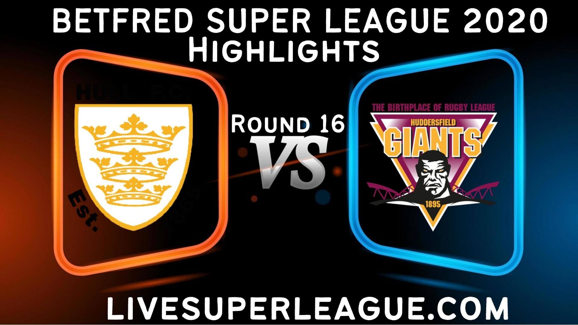 Hull FC vs Huddersfield Giants Highlights 2020 Rd 16