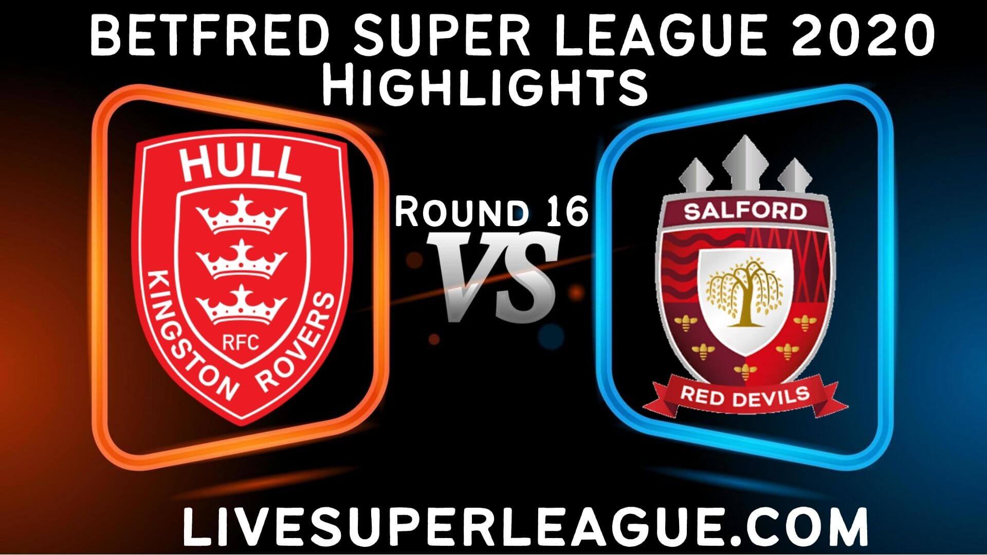 Hull KR VS Salford Red Devils Highlights 2020 Rd 16