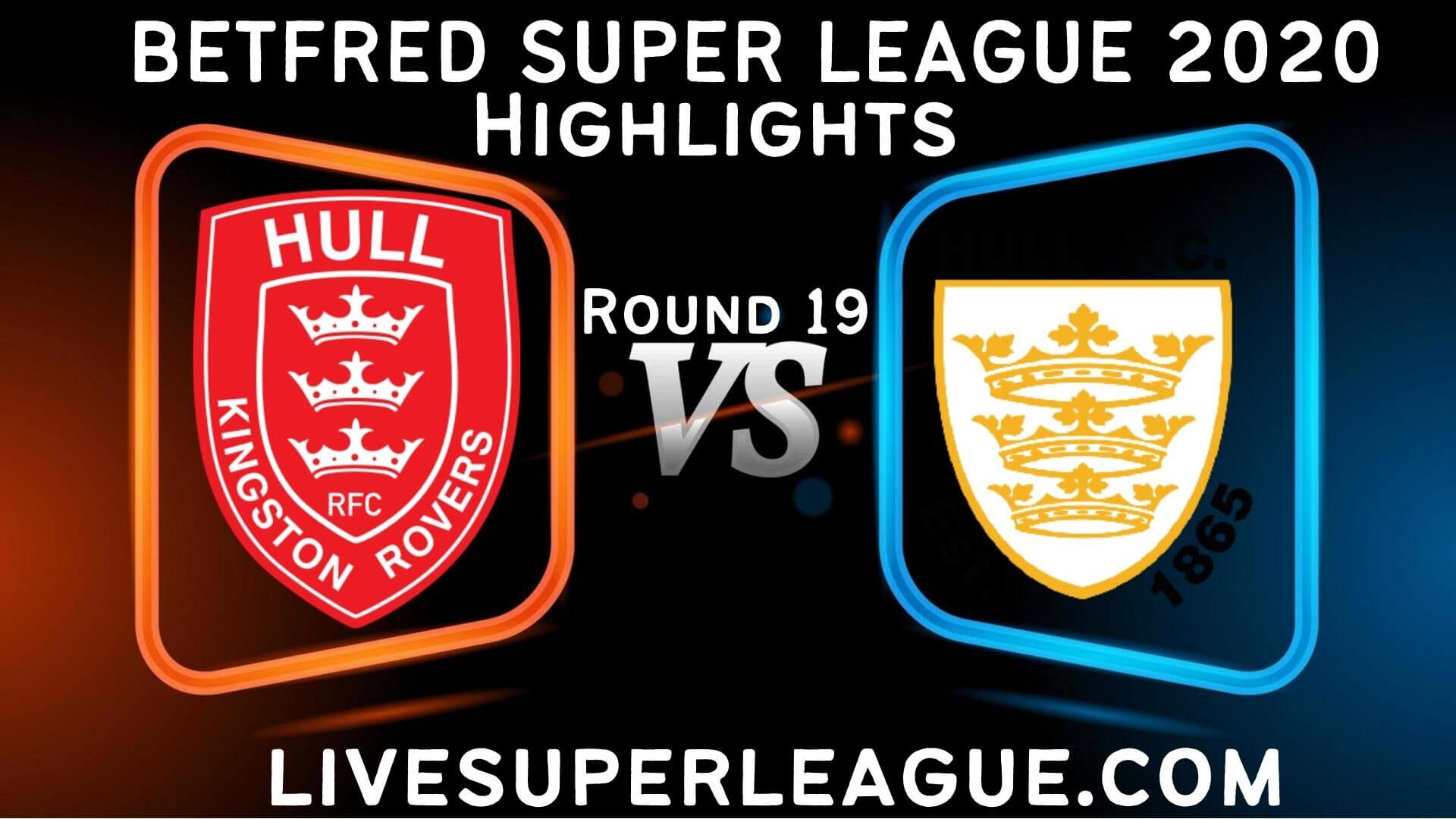 Hull KR vs Hull Fc Highlights 2020 Rd 19