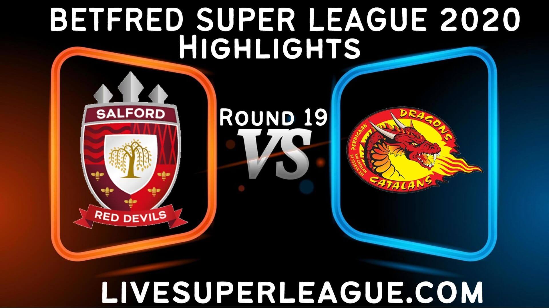 Salford Red Devils vs Catalans Dragons Highlights 2020 Rd 19