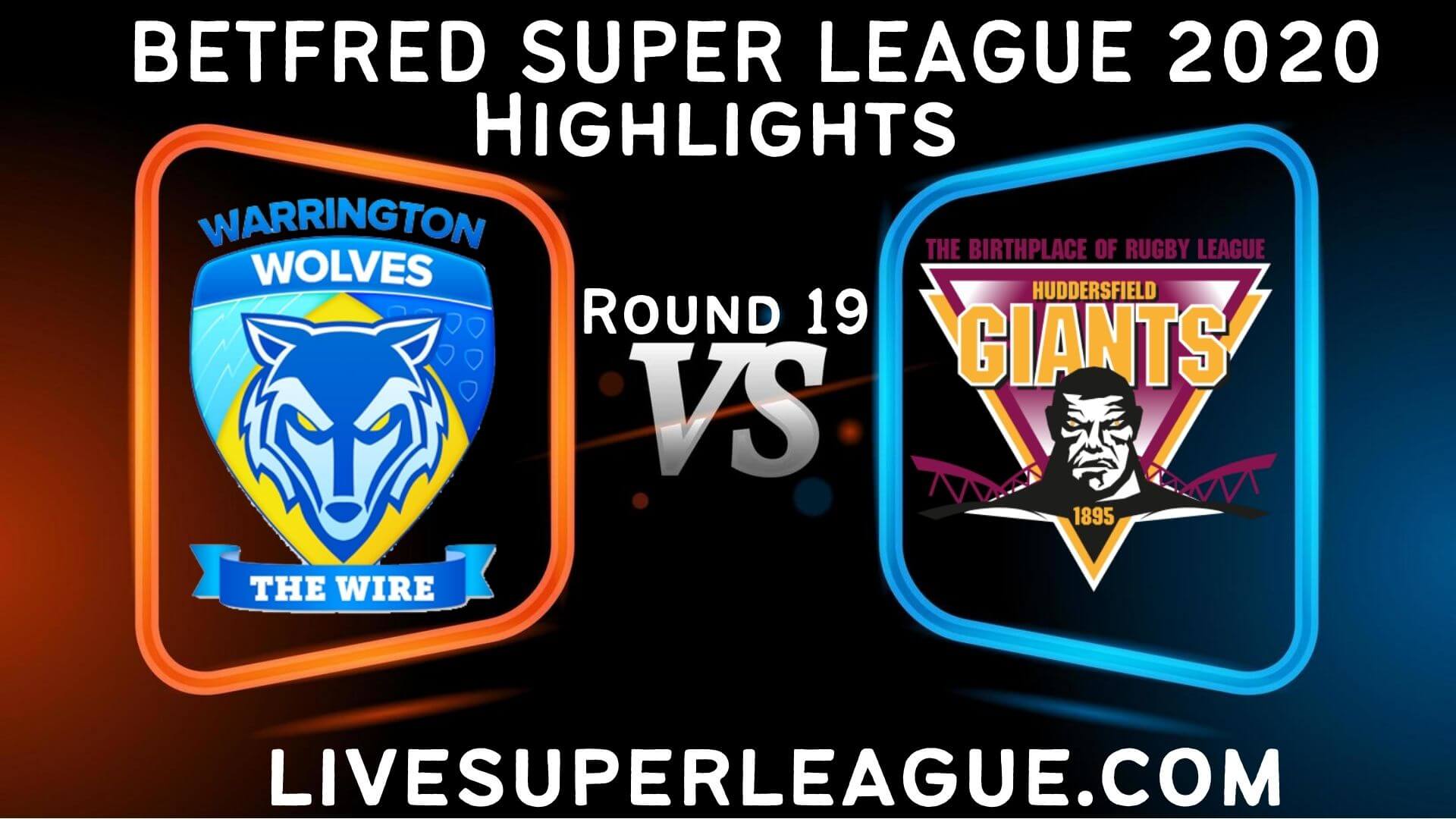 Warrington Wolves vs Huddersfield Giants Highlights 2020 Rd 19