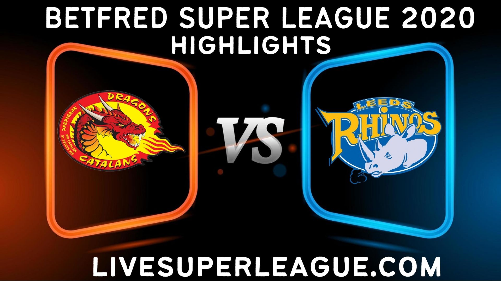 Catalans Dragons vs Leeds Rhinos Highlights 2020