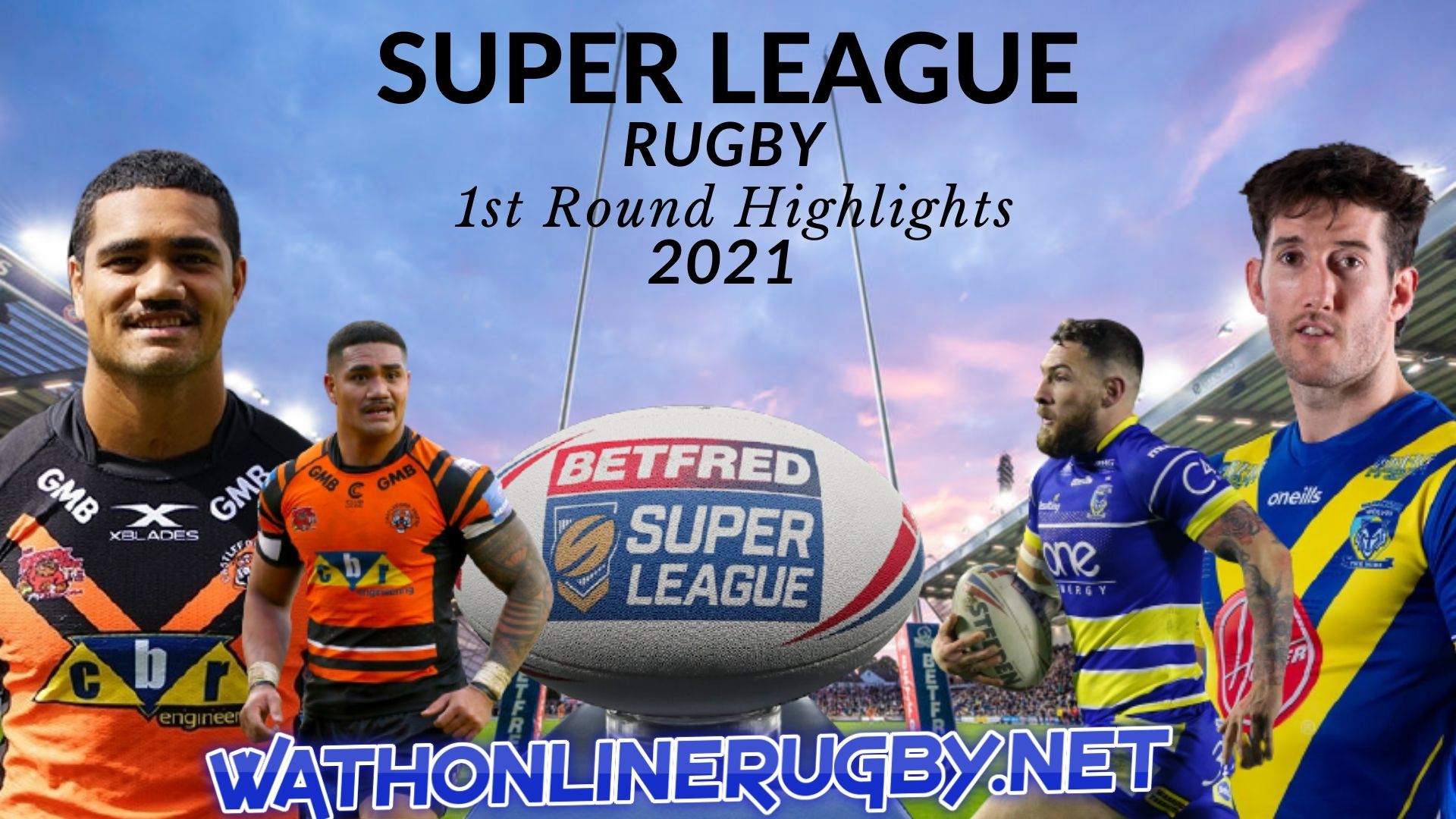 Castleford Tigers Vs Warrington Wolves Highlights 2021