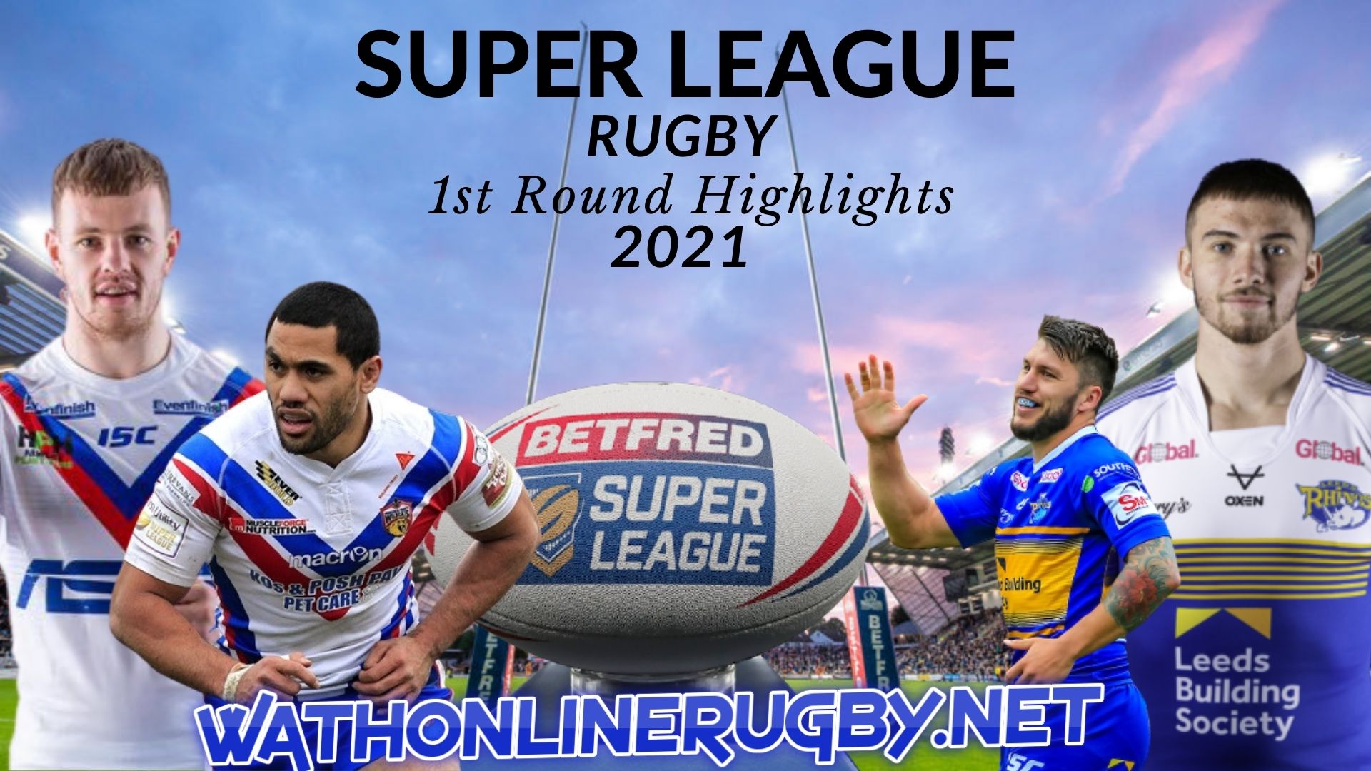 Wakefield Trinity Vs Leeds Rhinos Highlights 2021