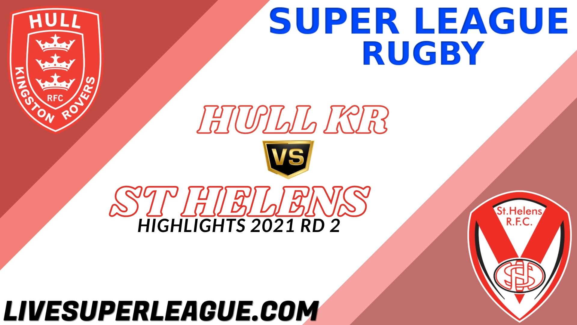Hull KR Vs St Helens Highlights 2021